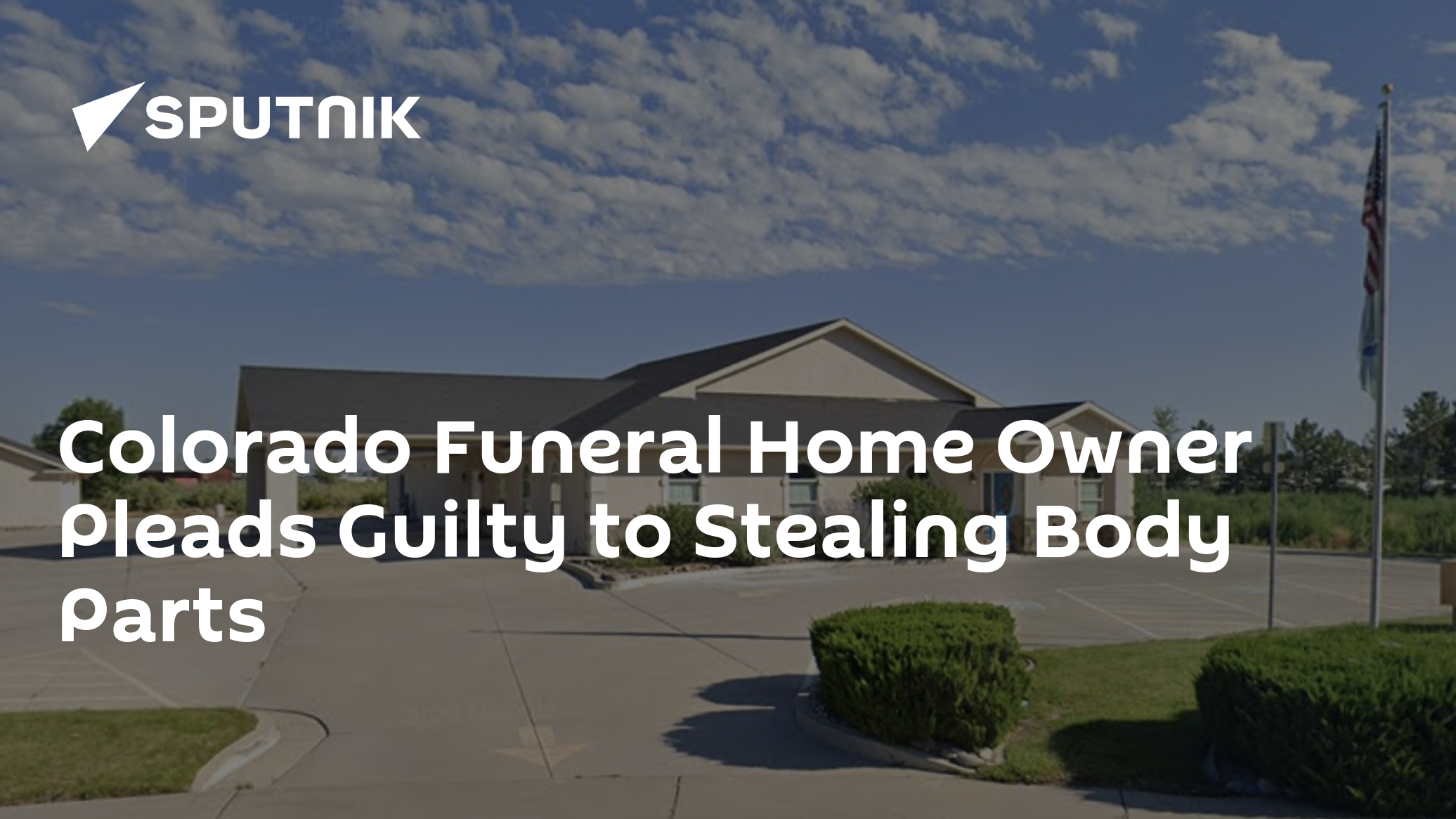 Colorado Funeral Home Owner Pleads Guilty to Stealing Body Parts 06.