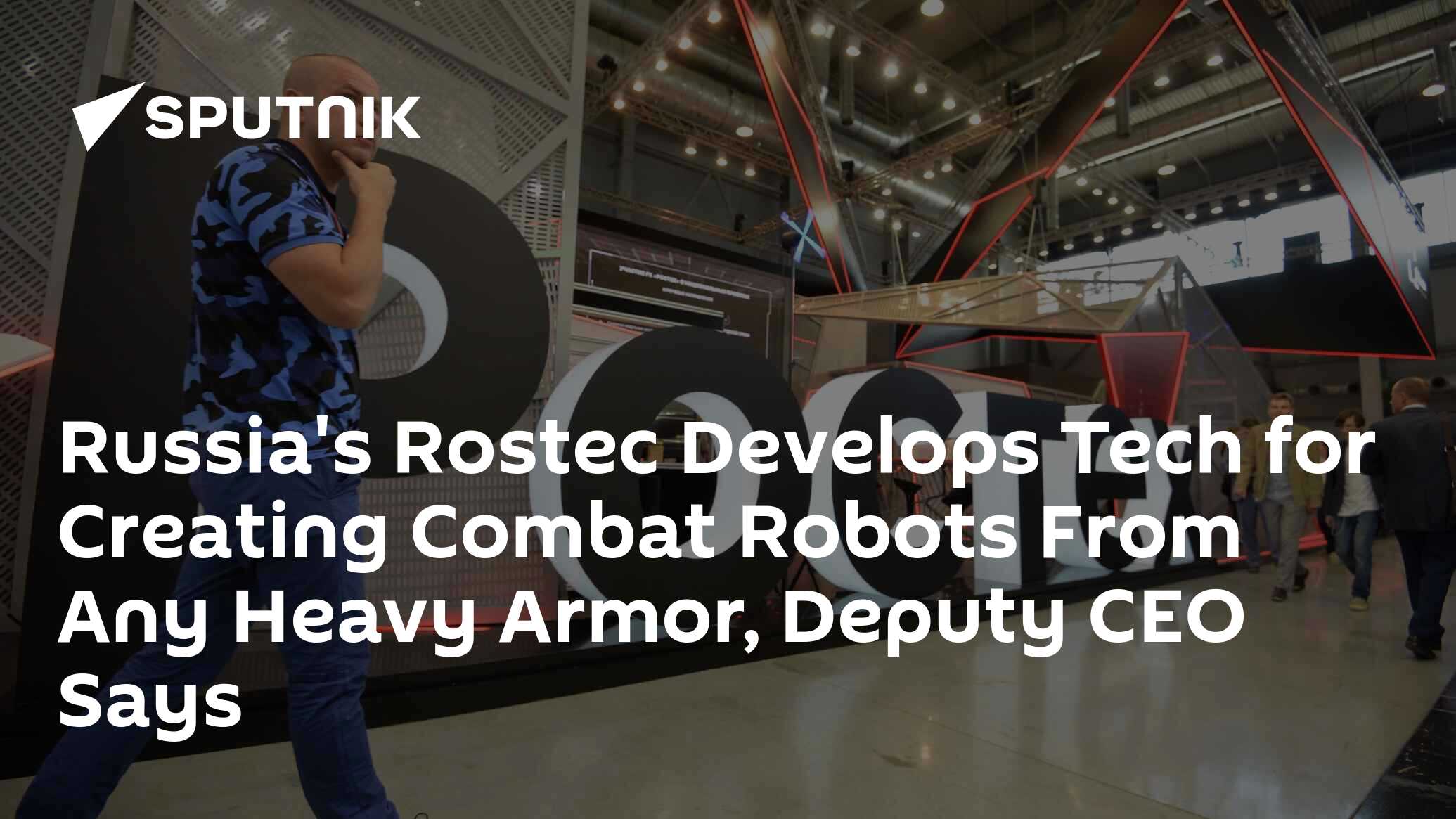 Russia's Rostec Develops Tech for Creating Combat Robots From Any Heavy ...
