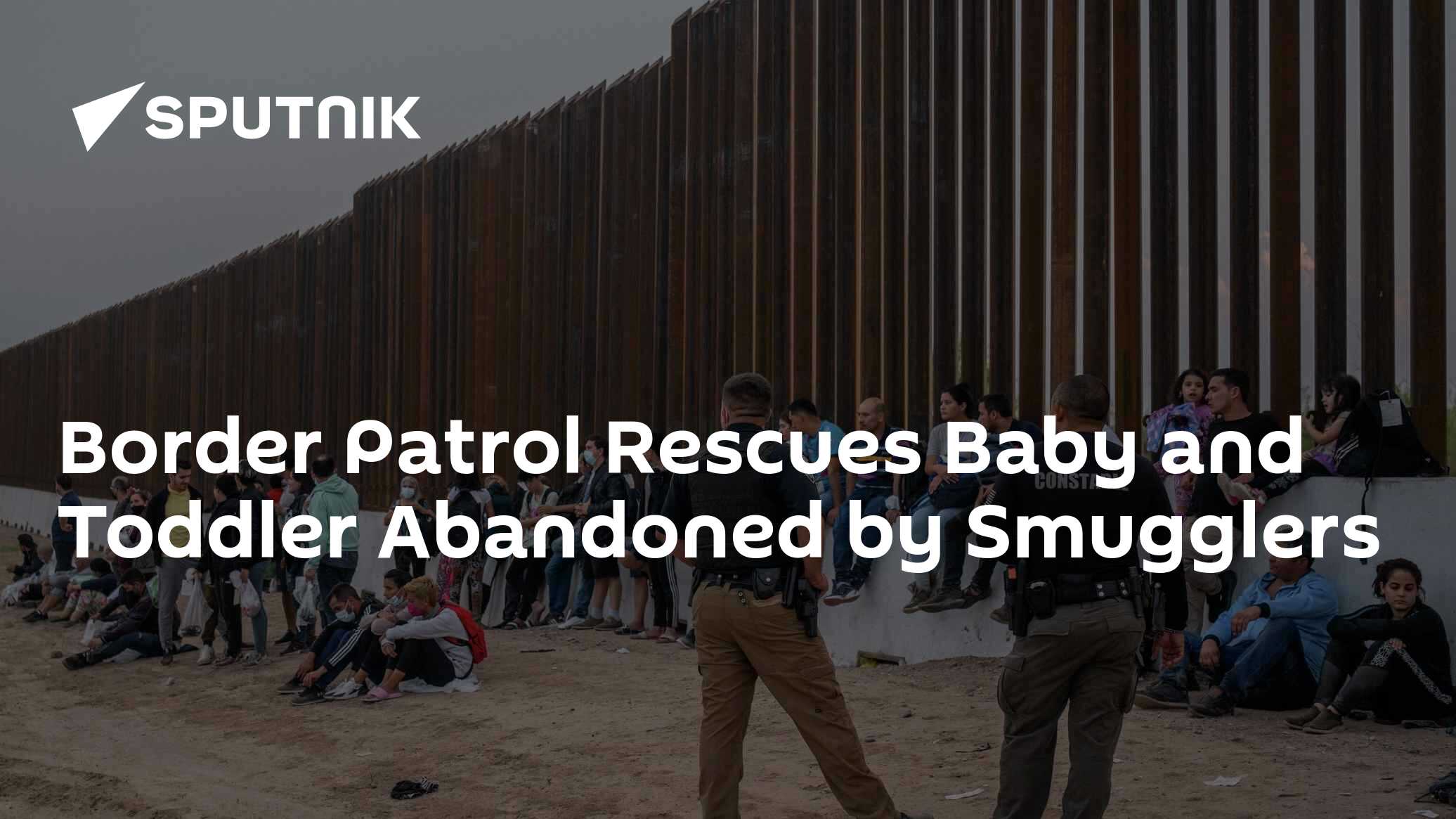 Border Patrol Rescues Baby and Toddler Abandoned by Smugglers - 28.08. ...