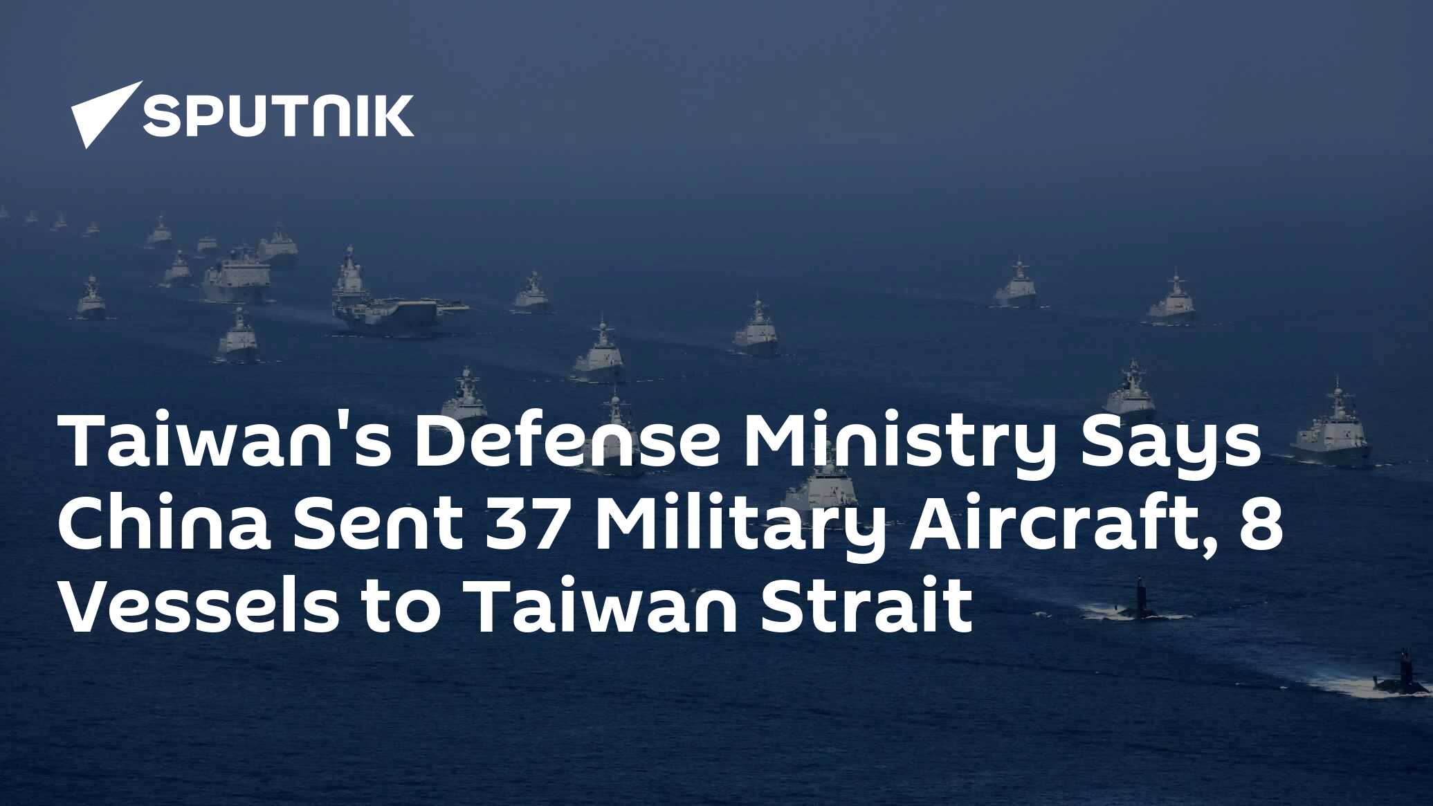 Taiwan's Defense Ministry Says China Sent 37 Military Aircraft, 8 ...