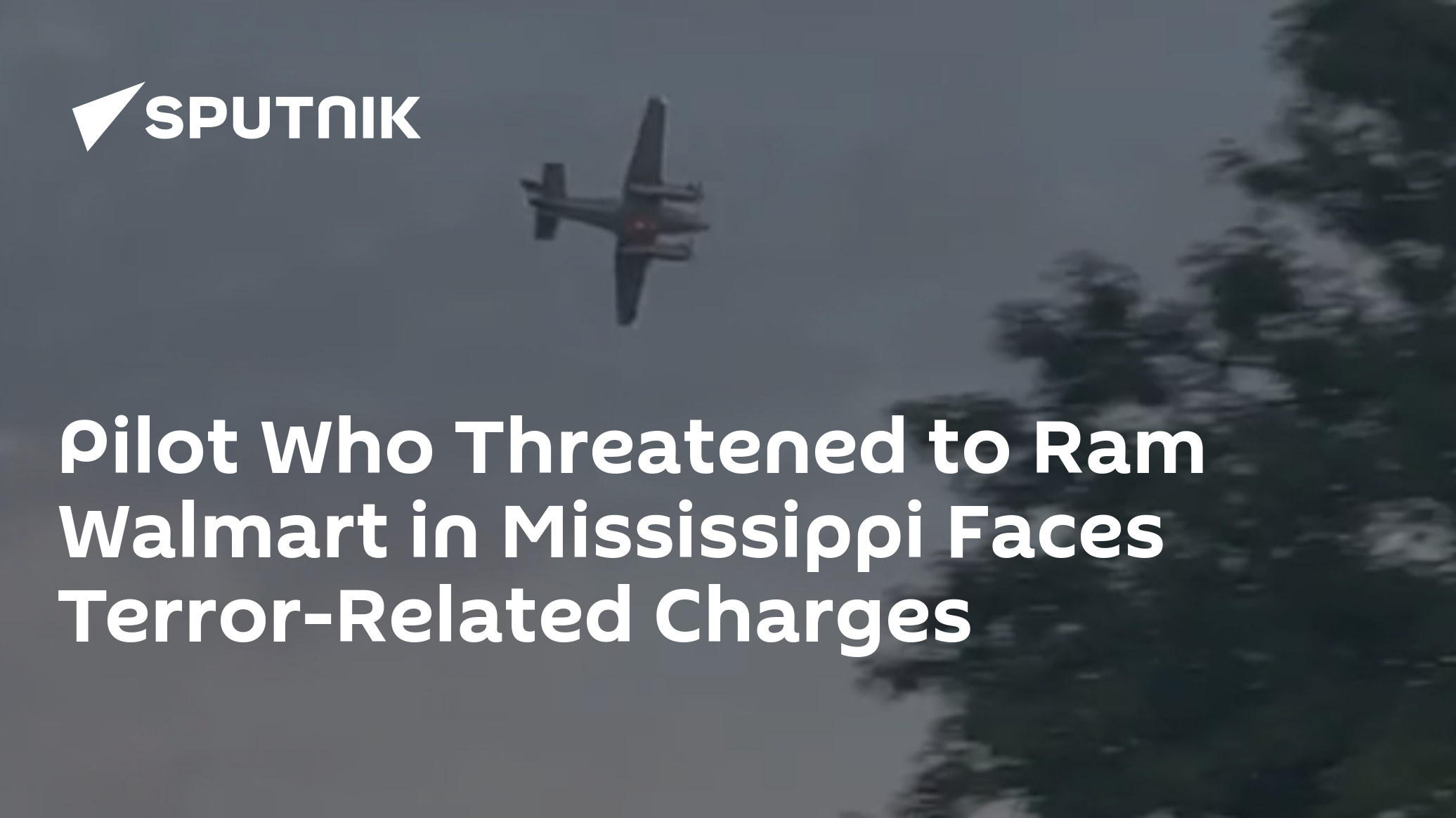 Pilot who threatened to crash plane into Mississippi Walmart faces