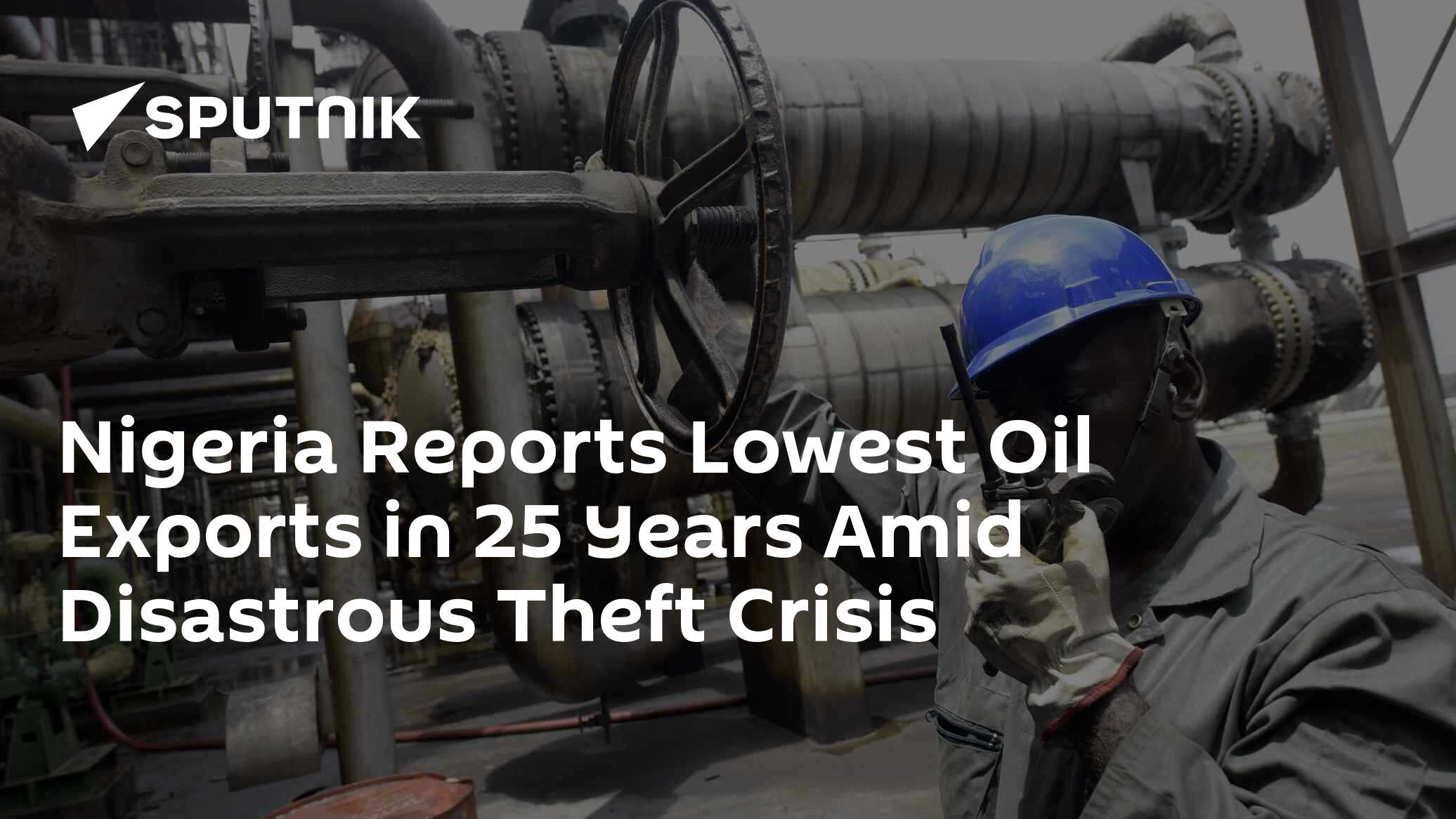 Nigeria Reports Lowest Oil Exports in 25 Years Amid Disastrous Theft ...