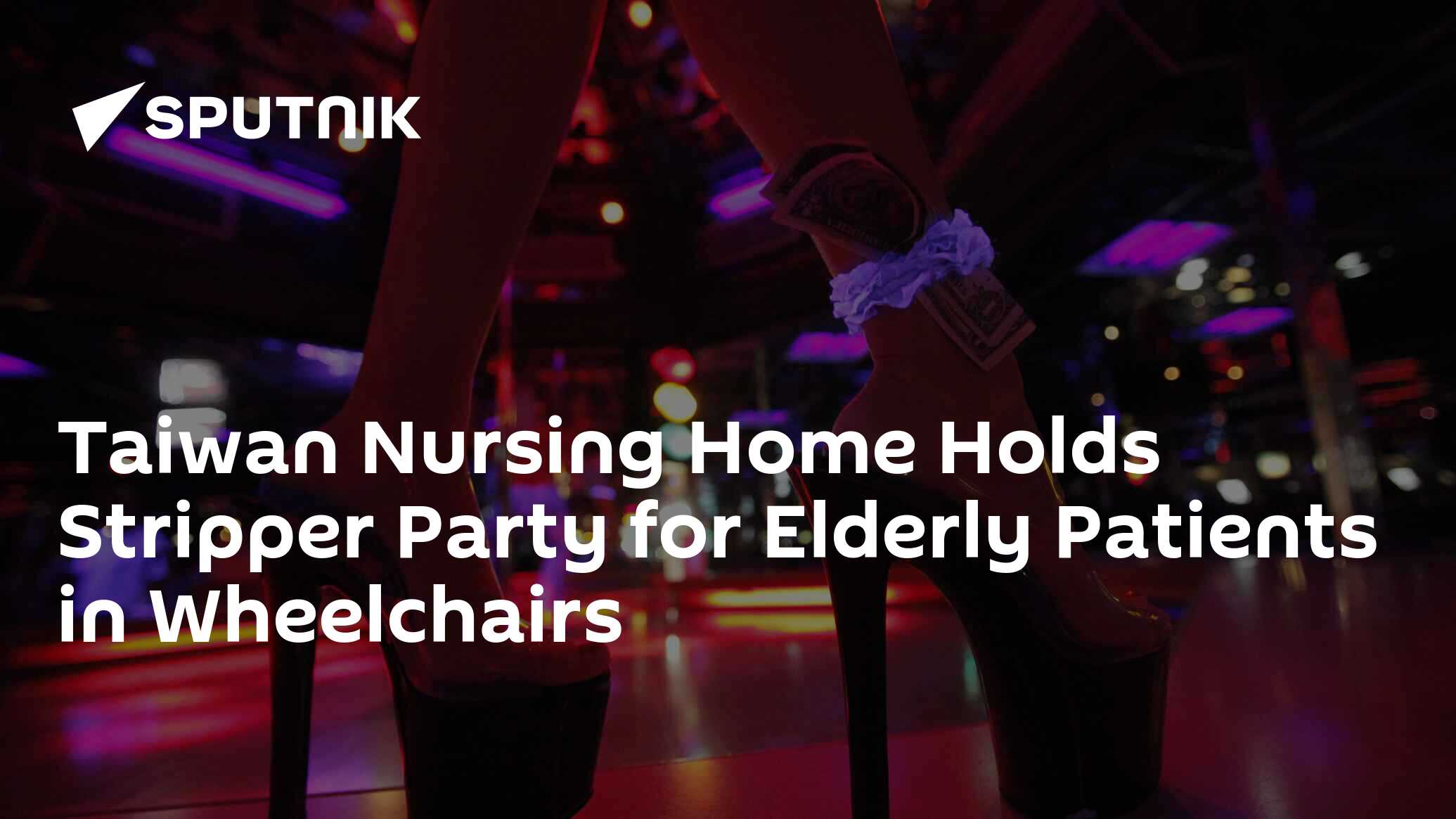 Taiwan Nursing Home Holds Stripper Party for Elderly Patients in  Wheelchairs - 14.09.2022, Sputnik International