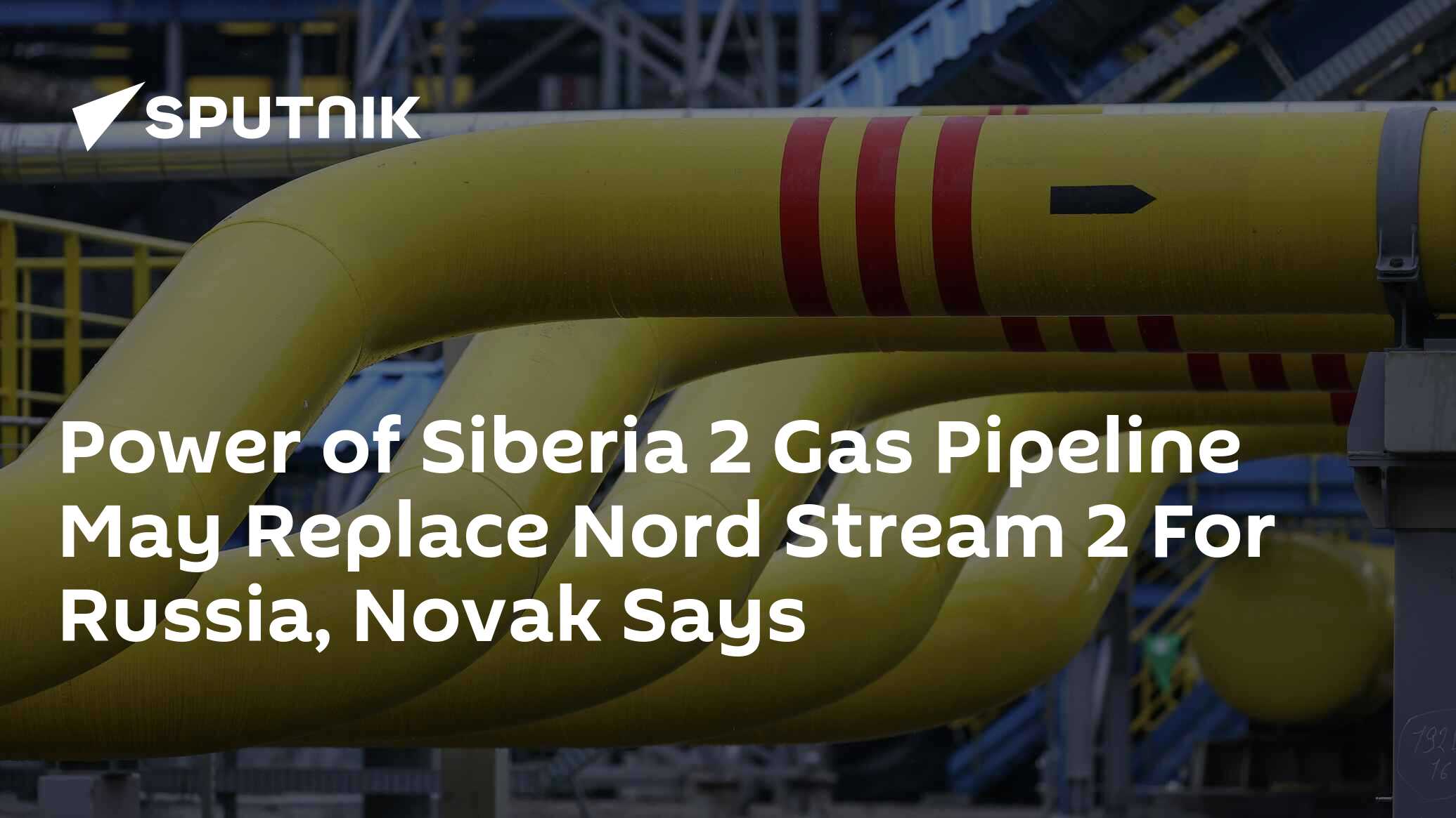 Power of Siberia 2 Gas Pipeline May Replace Nord Stream 2 For Russia ...