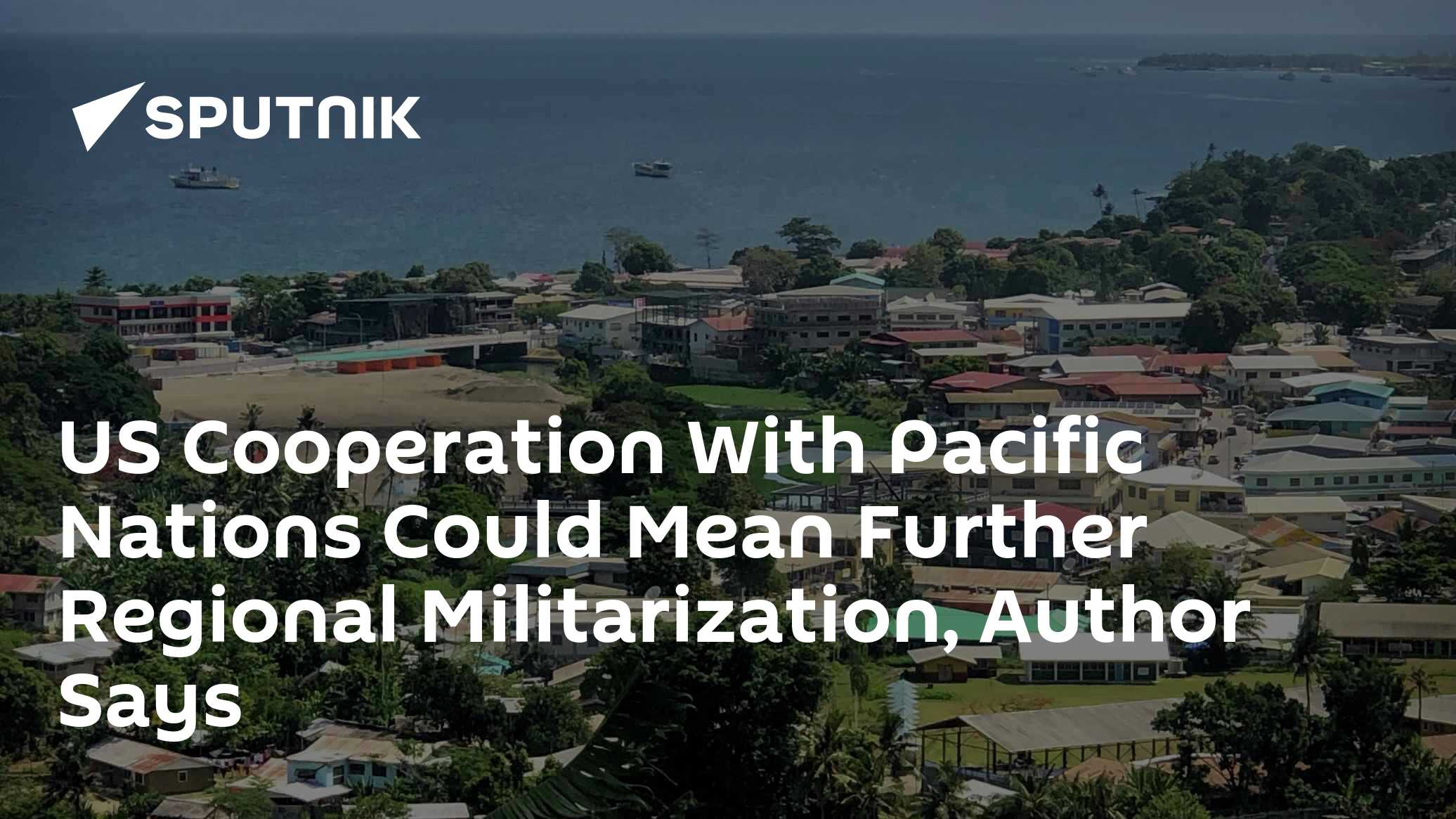 US Cooperation With Pacific Nations Could Mean Further Regional ...