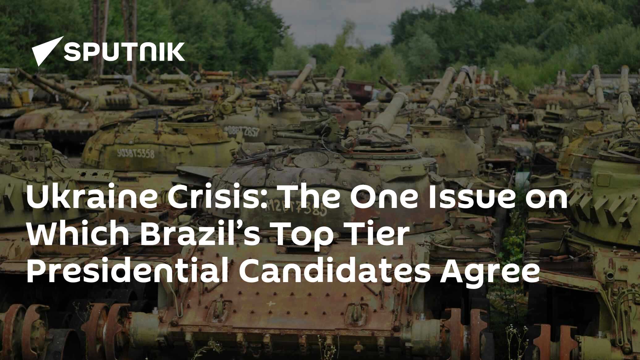 Ukraine Crisis: The One Issue on Which Brazil’s Top Tier Presidential 