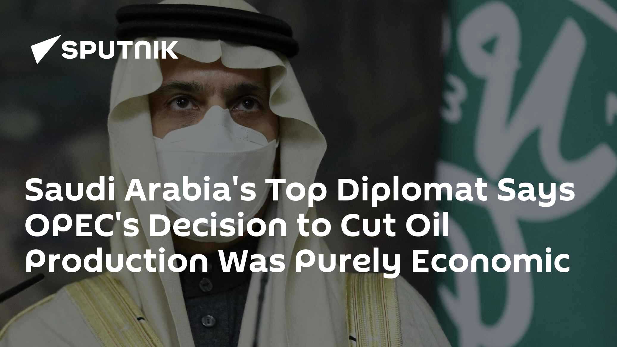 Saudi Arabia's Top Diplomat Says OPEC's Decision to Cut Oil Production ...
