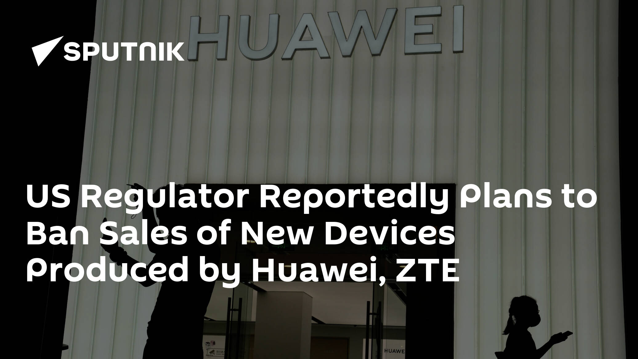 Us Regulator Reportedly Plans To Ban Sales Of New Devices Produced By Huawei Zte 13102022 