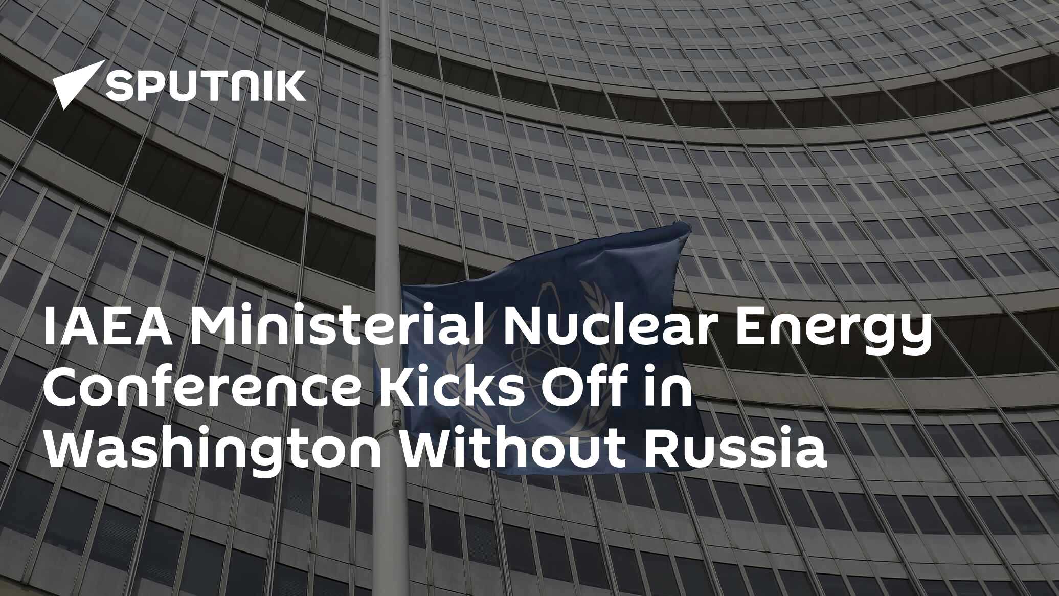 IAEA Ministerial Nuclear Energy Conference Kicks Off In Washington ...