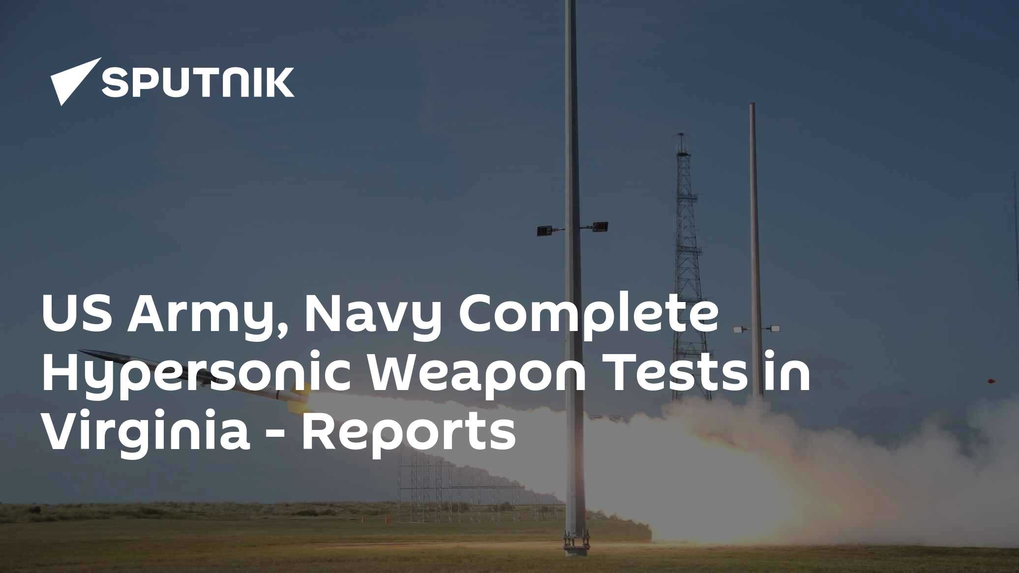 US Army, Navy Complete Hypersonic Weapon Tests in Virginia - Reports ...