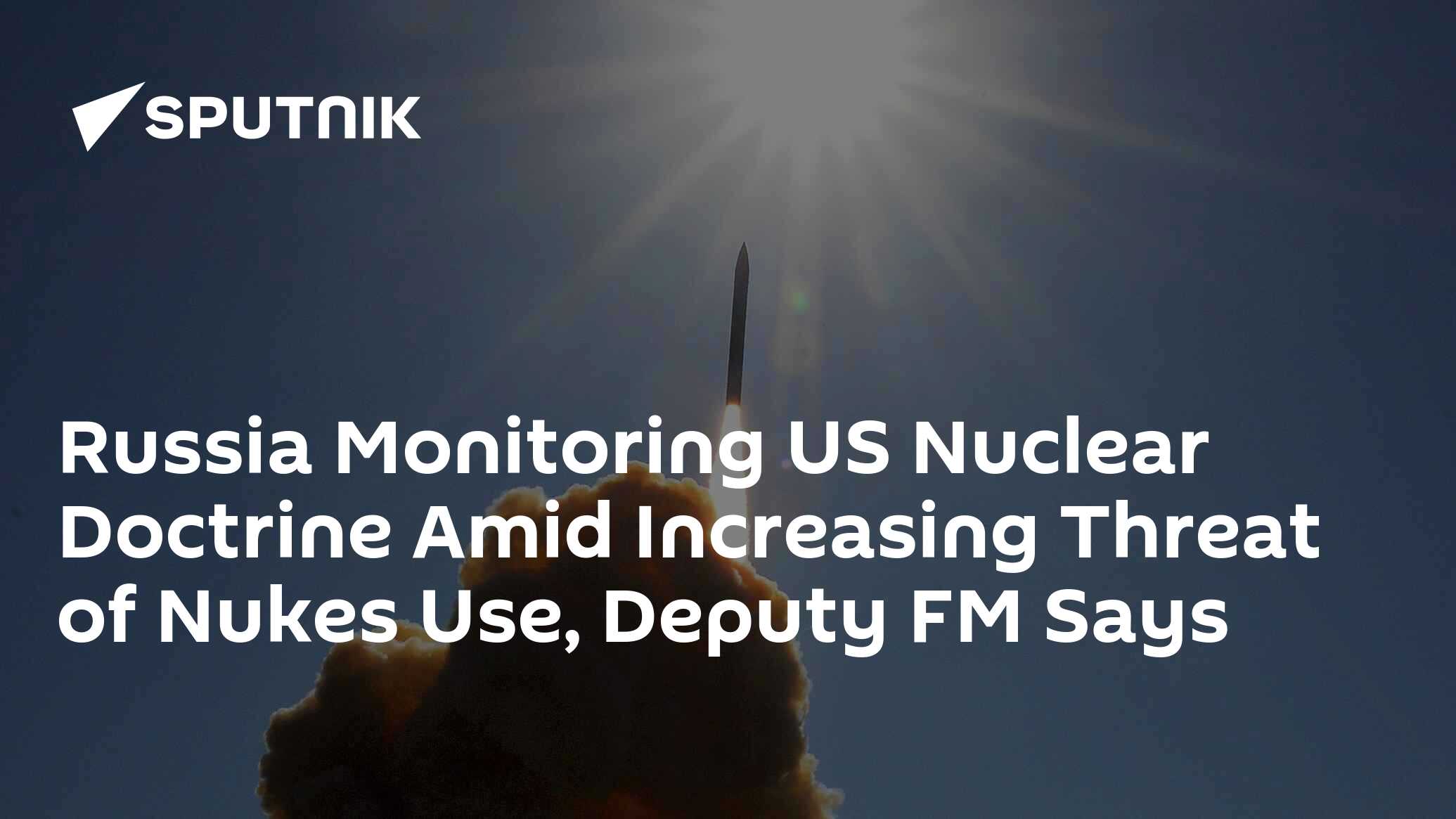 Russia Monitoring US Nuclear Doctrine Amid Increasing Threat Of Nukes ...