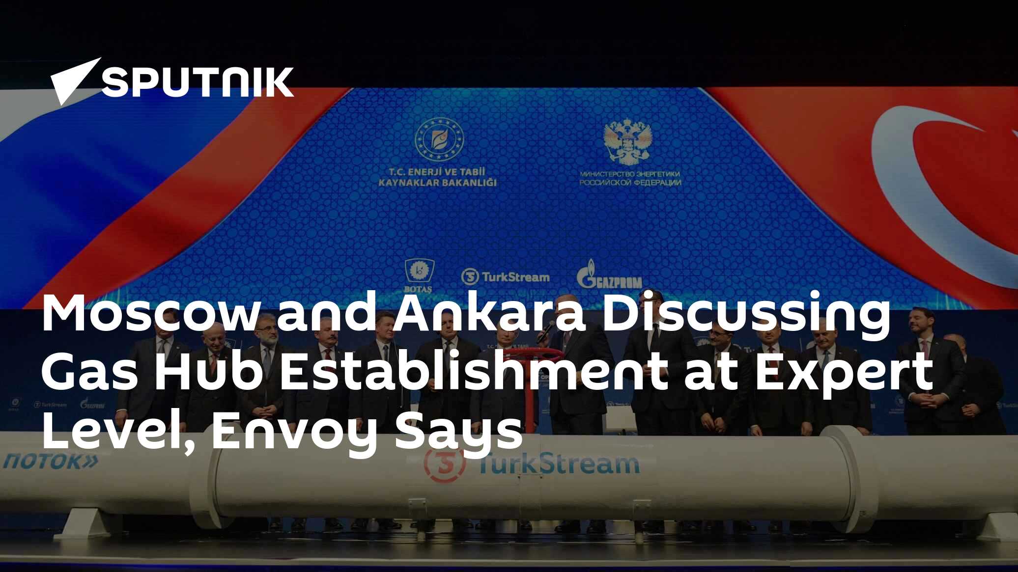 Moscow and Ankara Discussing Gas Hub Establishment at Expert Level