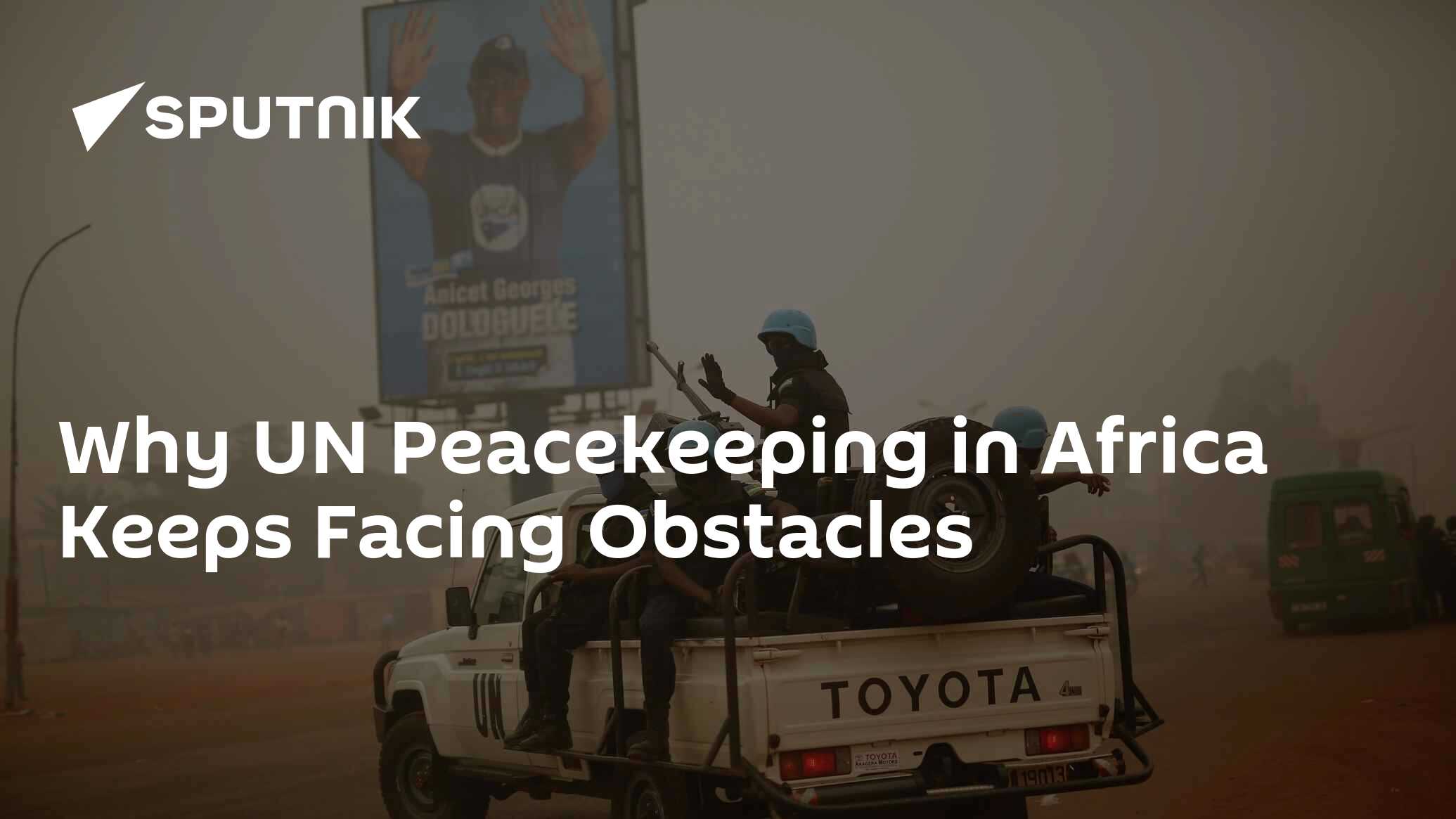 Why UN Peacekeeping in Africa Keeps Facing Obstacles