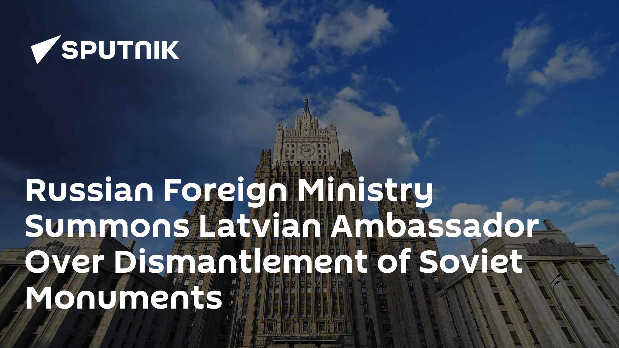 Russian Foreign Ministry Summons Latvian Ambassador Over Dismantlement ...