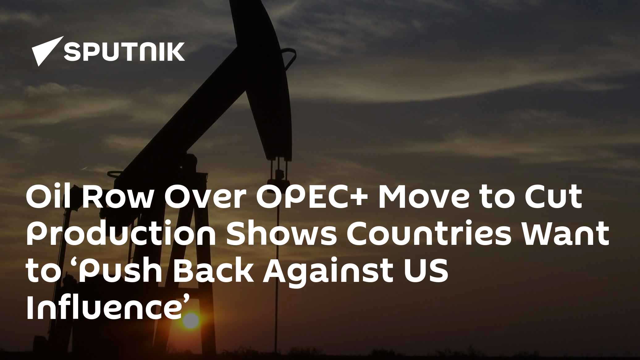 Oil Row Over OPEC+ Move to Cut Production Shows Countries Want to ‘Push ...