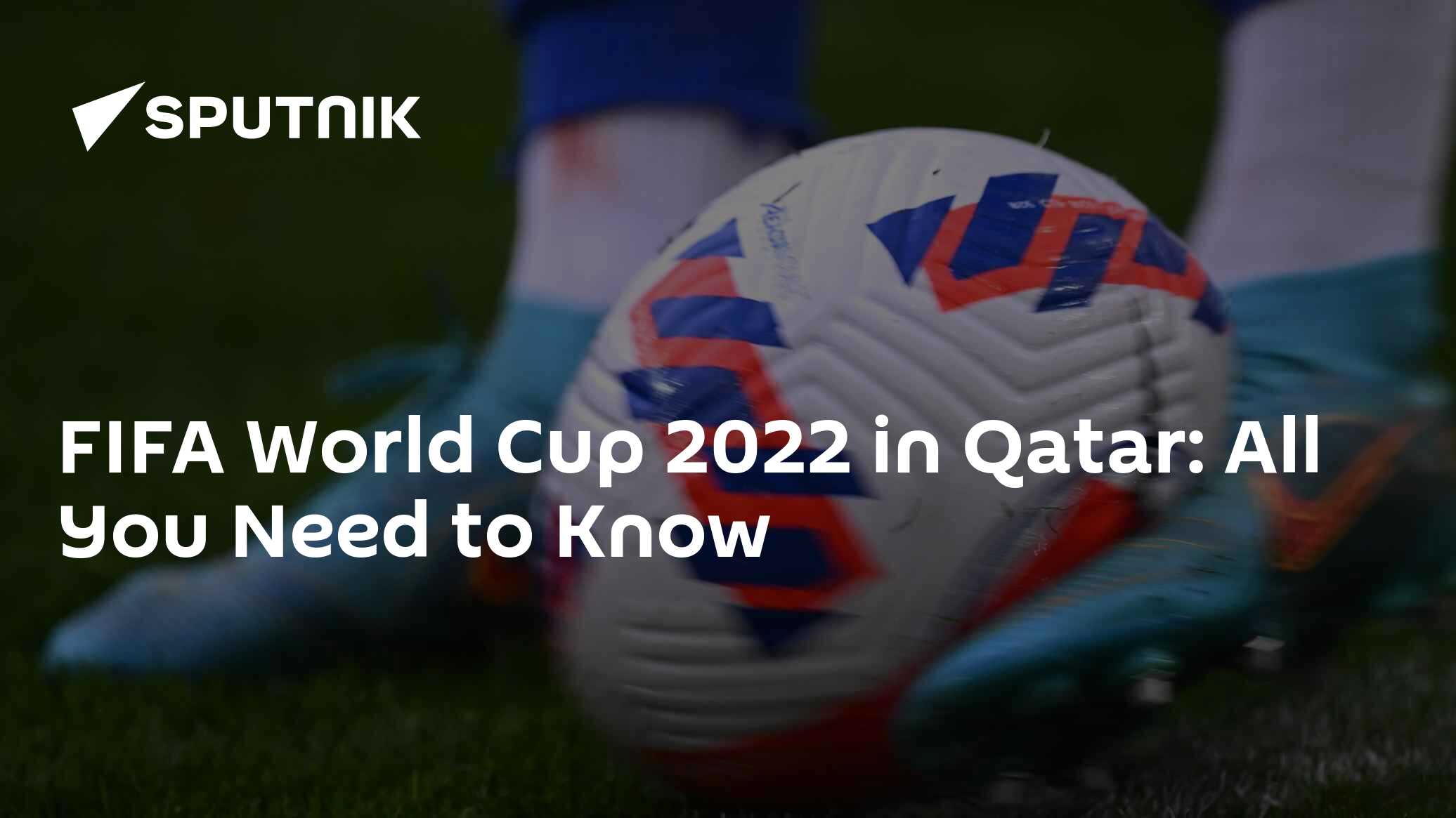 Fifa World Cup 2022: All You Need to Know