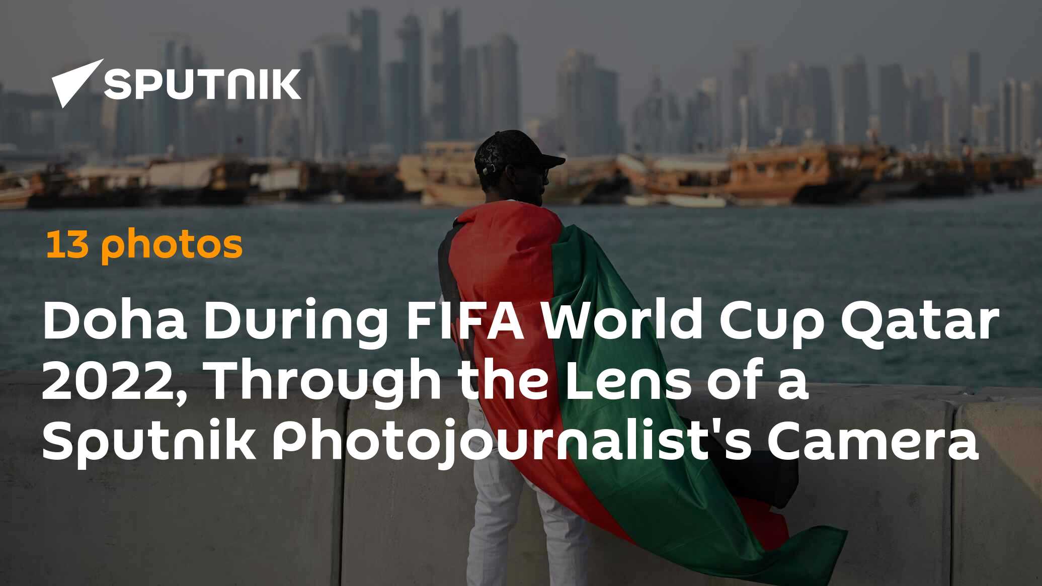 Doha During FIFA World Cup Qatar 2022, Through the Lens of a Sputnik