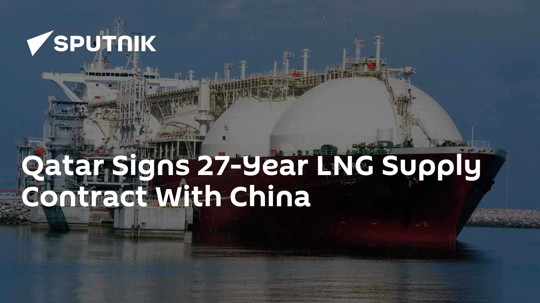 Qatar Signs 27-Year LNG Supply Contract With China - 21.11.2022 ...