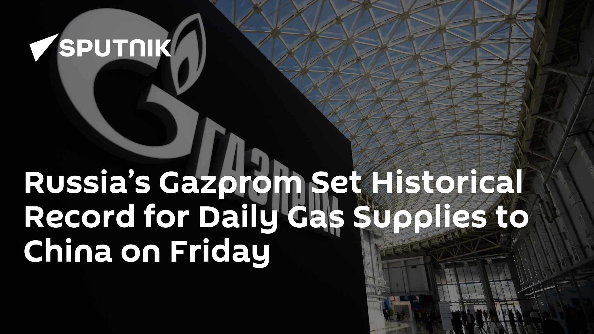 Russia’s Gazprom Set Historical Record for Daily Gas Supplies to China ...