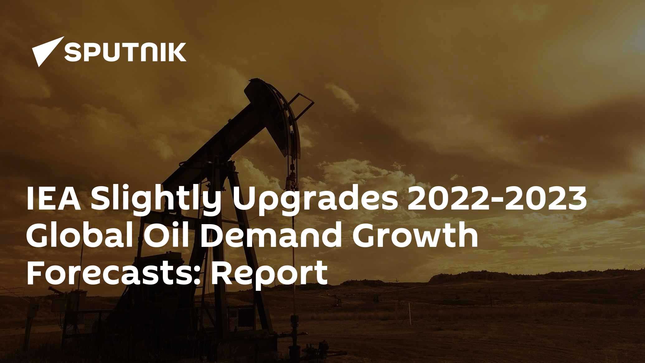 IEA Slightly Upgrades 2022-2023 Global Oil Demand Growth Forecasts ...