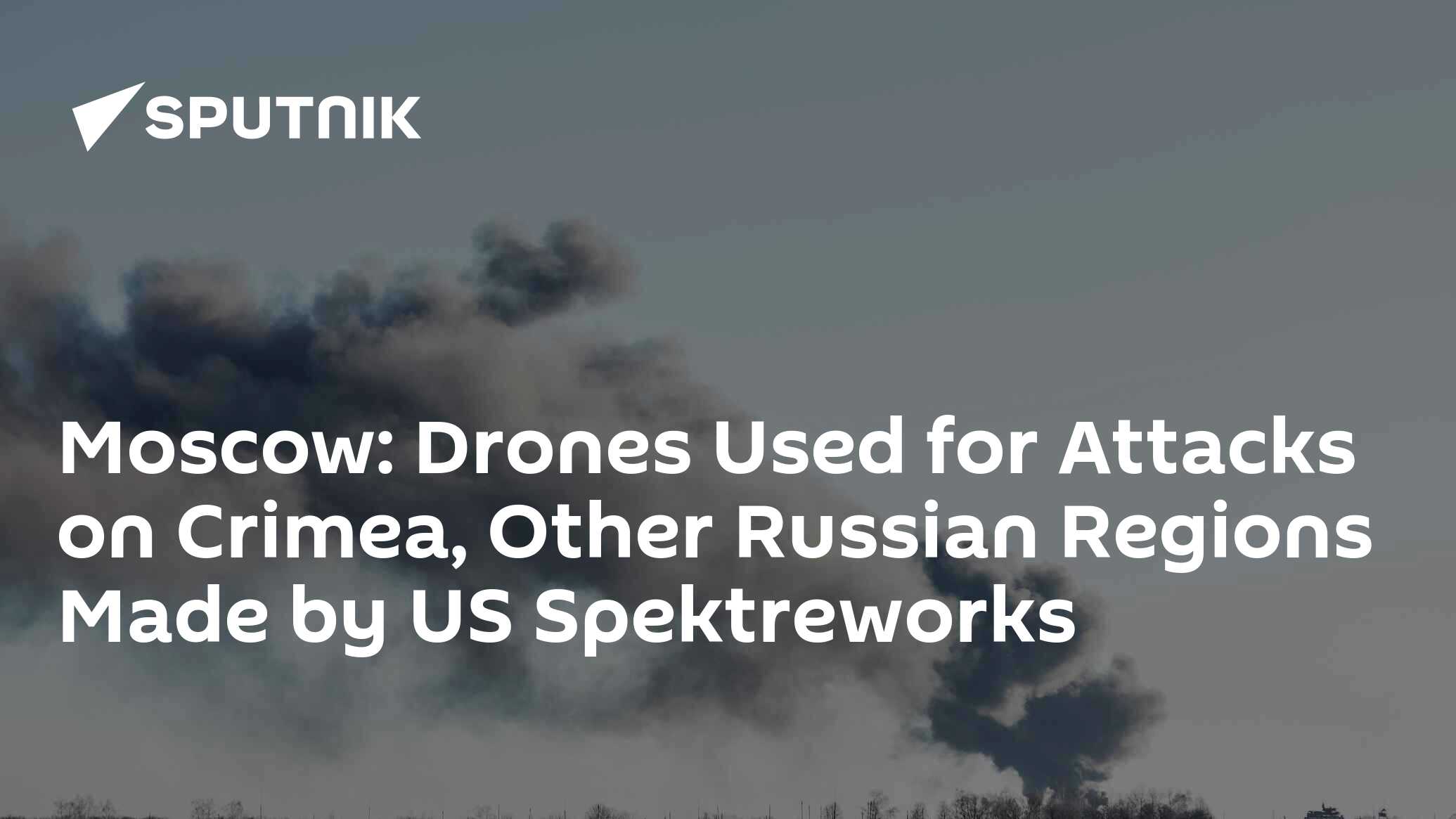 Moscow: Drones Used for Attacks on Crimea, Other Russian Regions Made ...