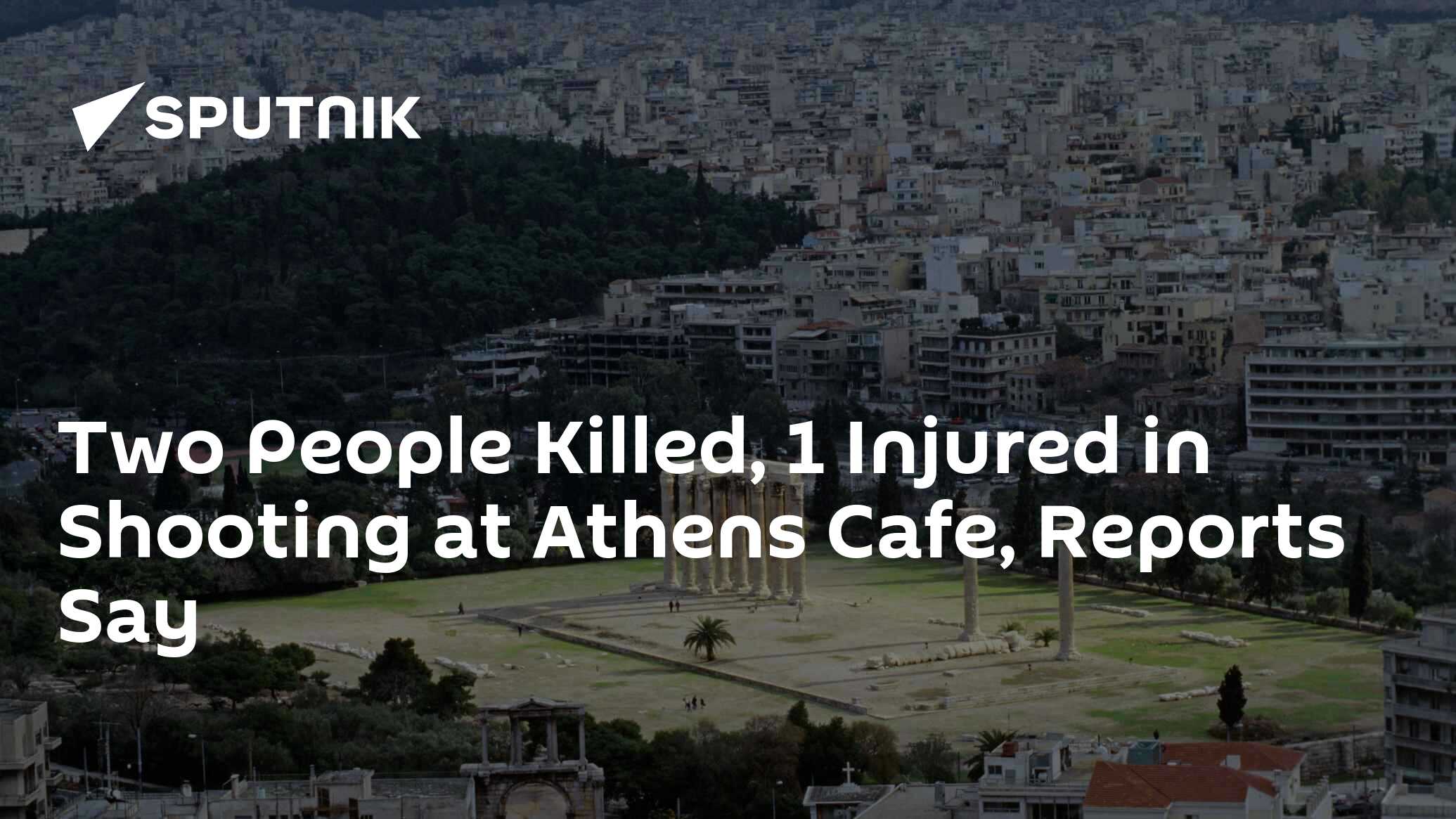 Two People Killed, 1 Injured in Shooting at Athens Cafe, Reports Say
