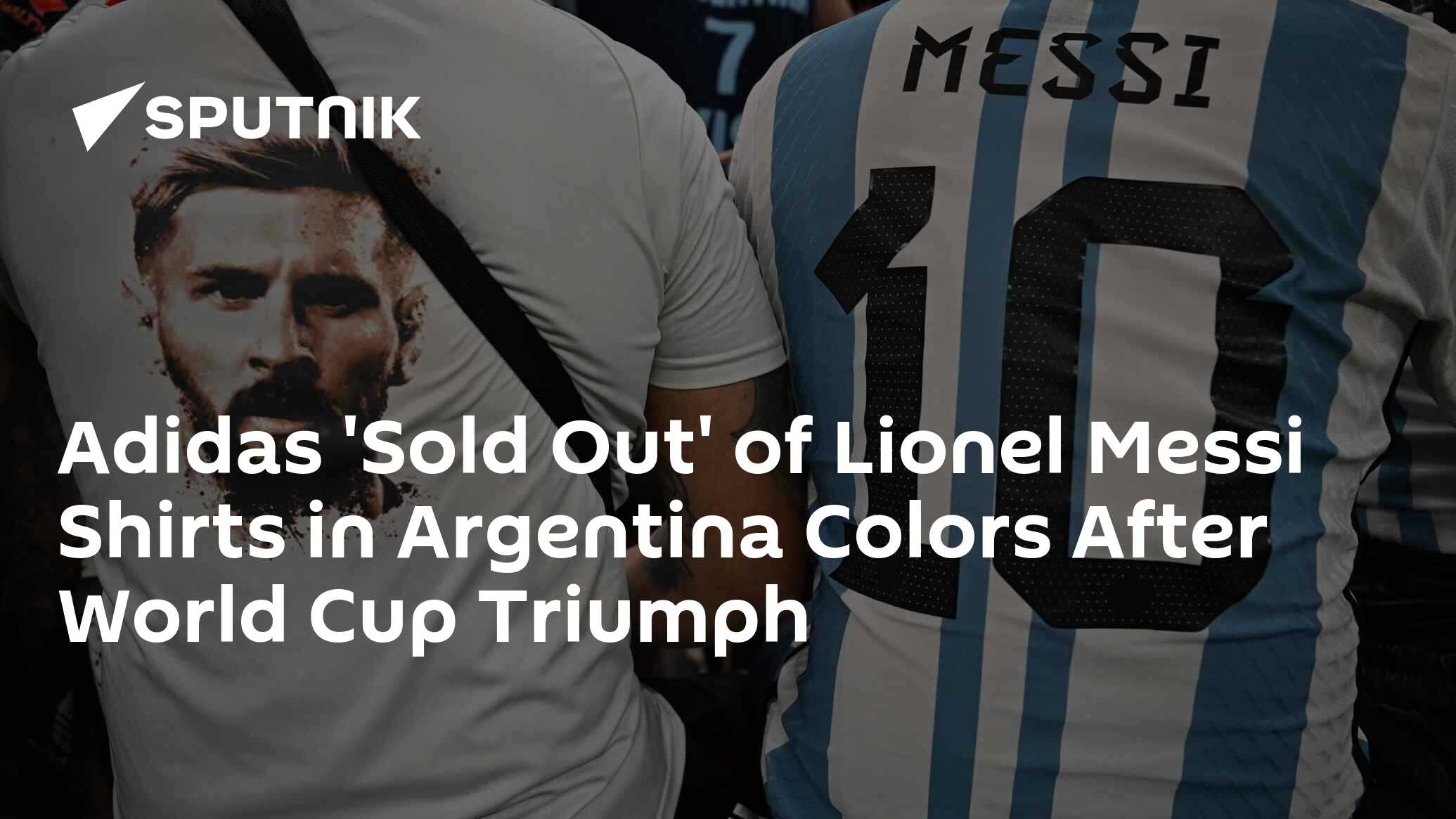Adidas 'Sold Out' of Messi Shirts in Argentina Colours After World Cup