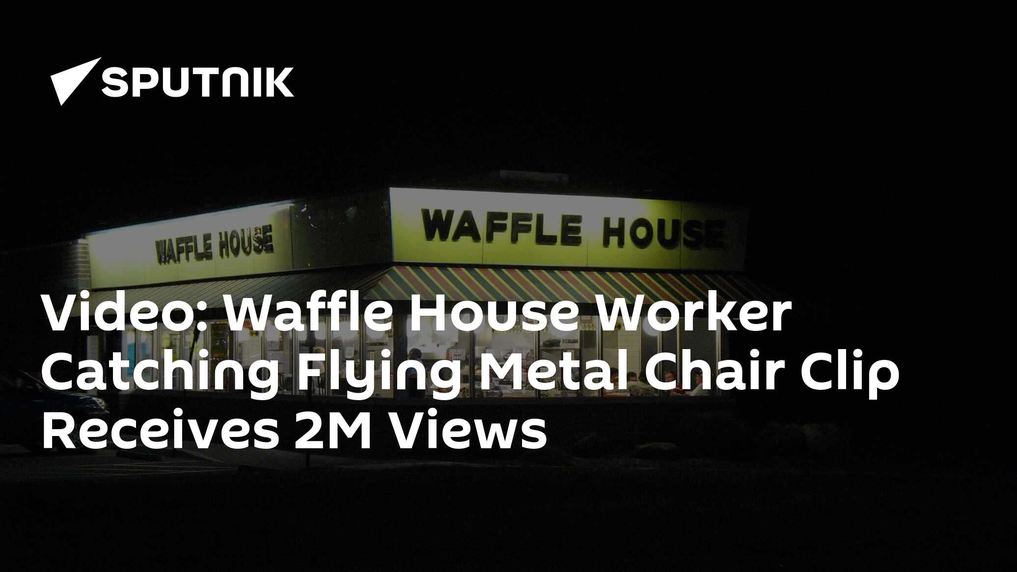 Video Waffle House Worker Catches Flying Metal Chair Clip Receives 2M
