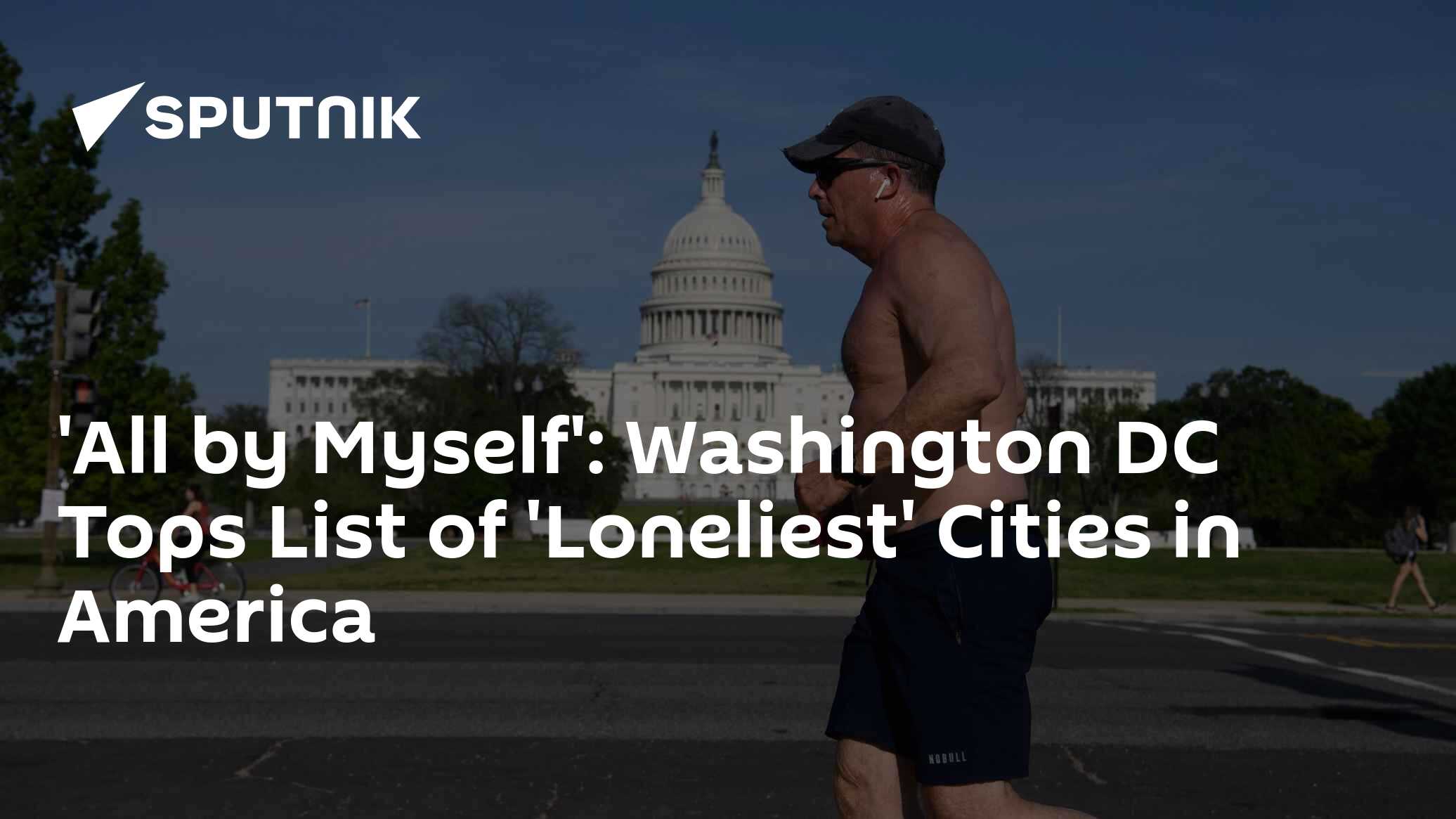 'All by Myself' Washington DC Tops List of 'Loneliest' Cities