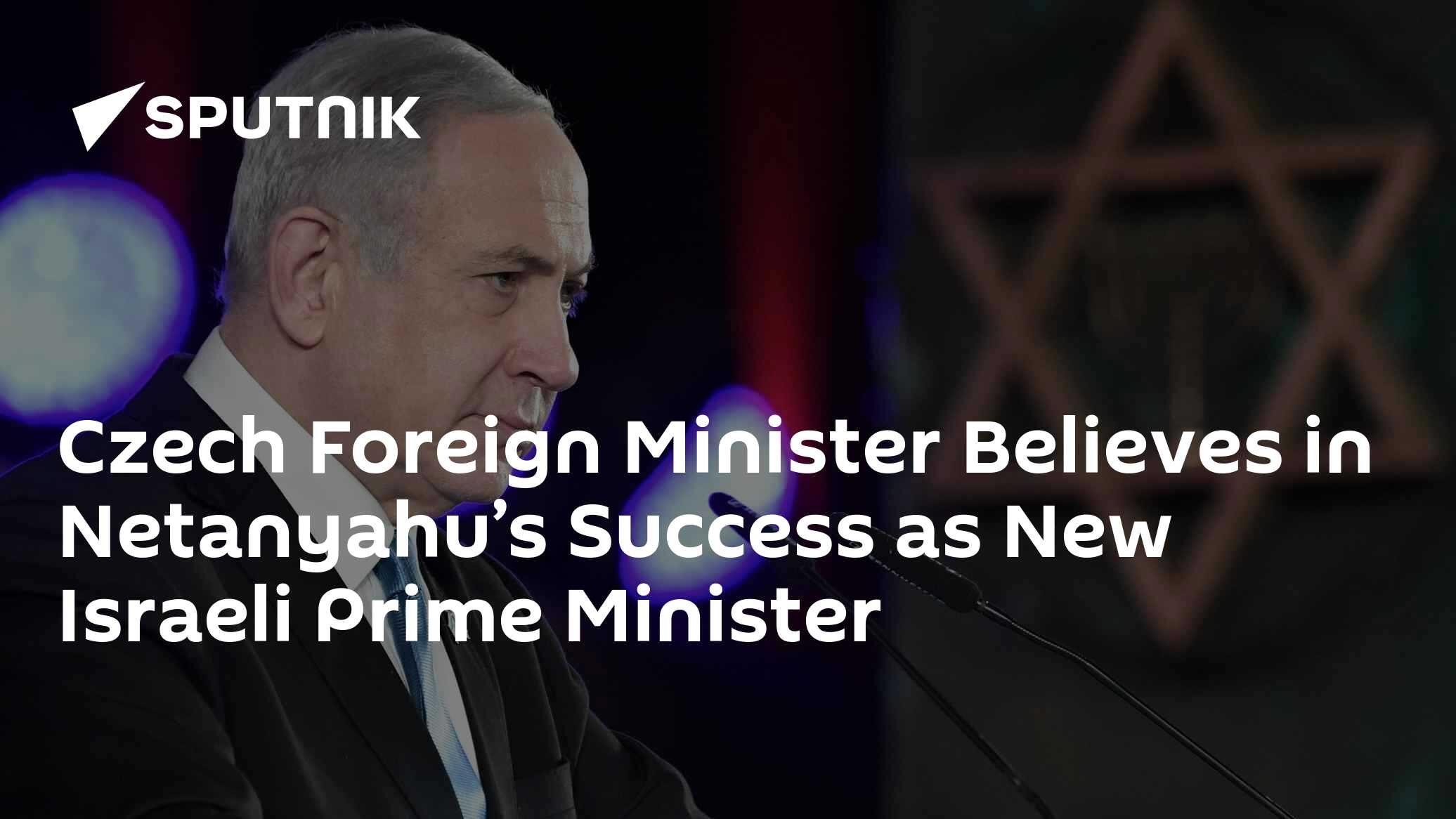 Czech Foreign Minister Believes in Netanyahu’s Success as New Israeli Prime Minister