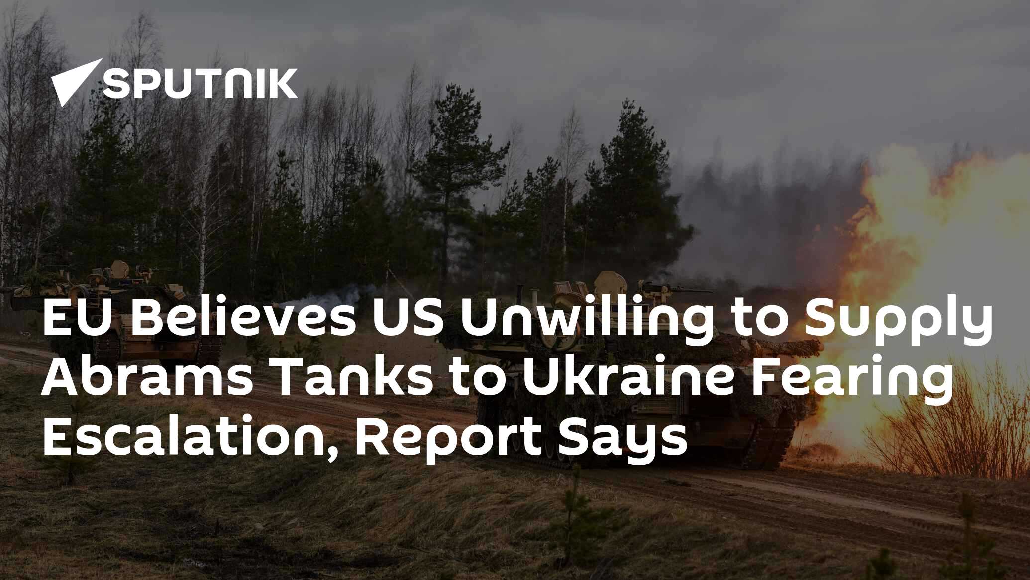 EU Believes US Unwilling to Supply Abrams Tanks to Ukraine Fearing