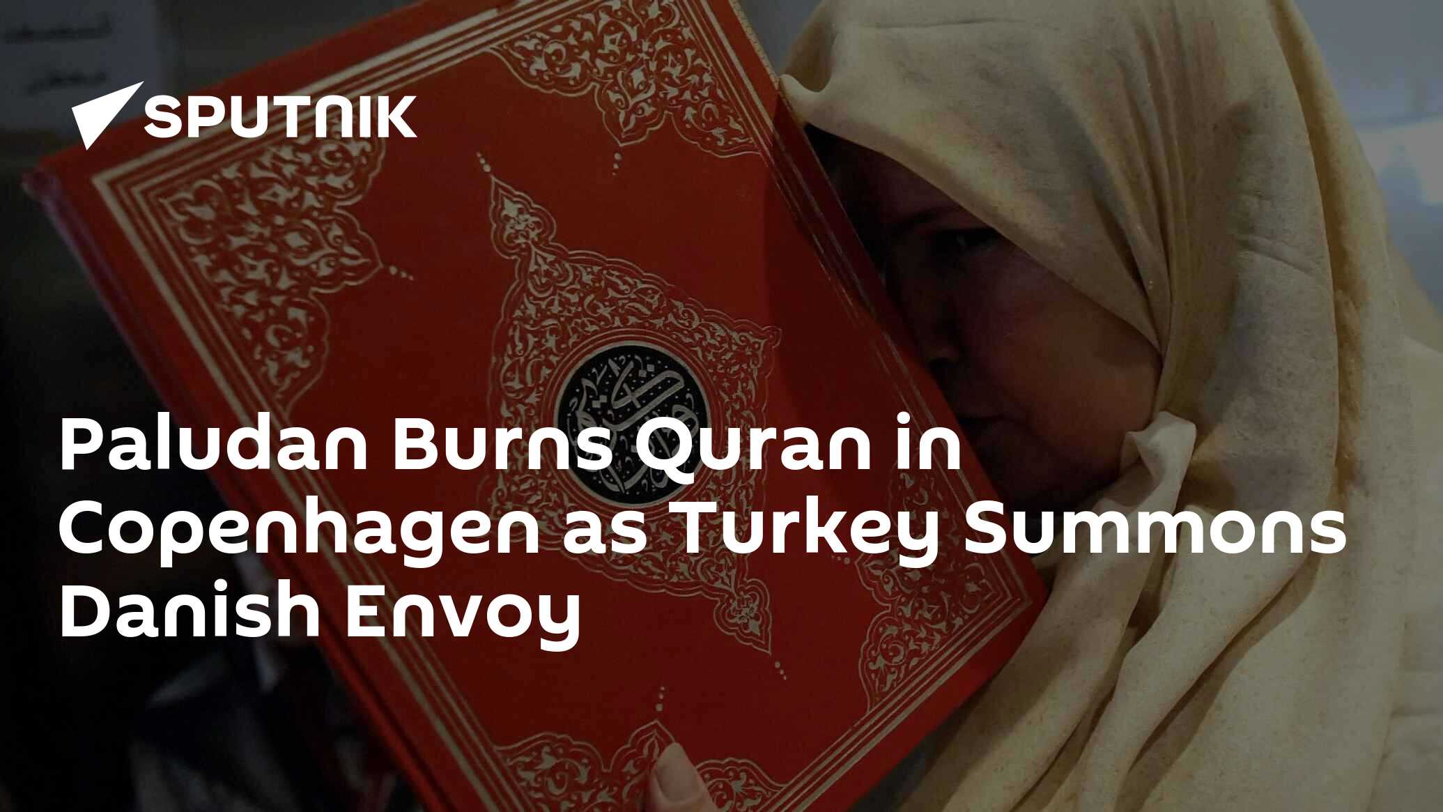 Politician Paludan Burns Quran Copy in Copenhagen as Turkey Summons 