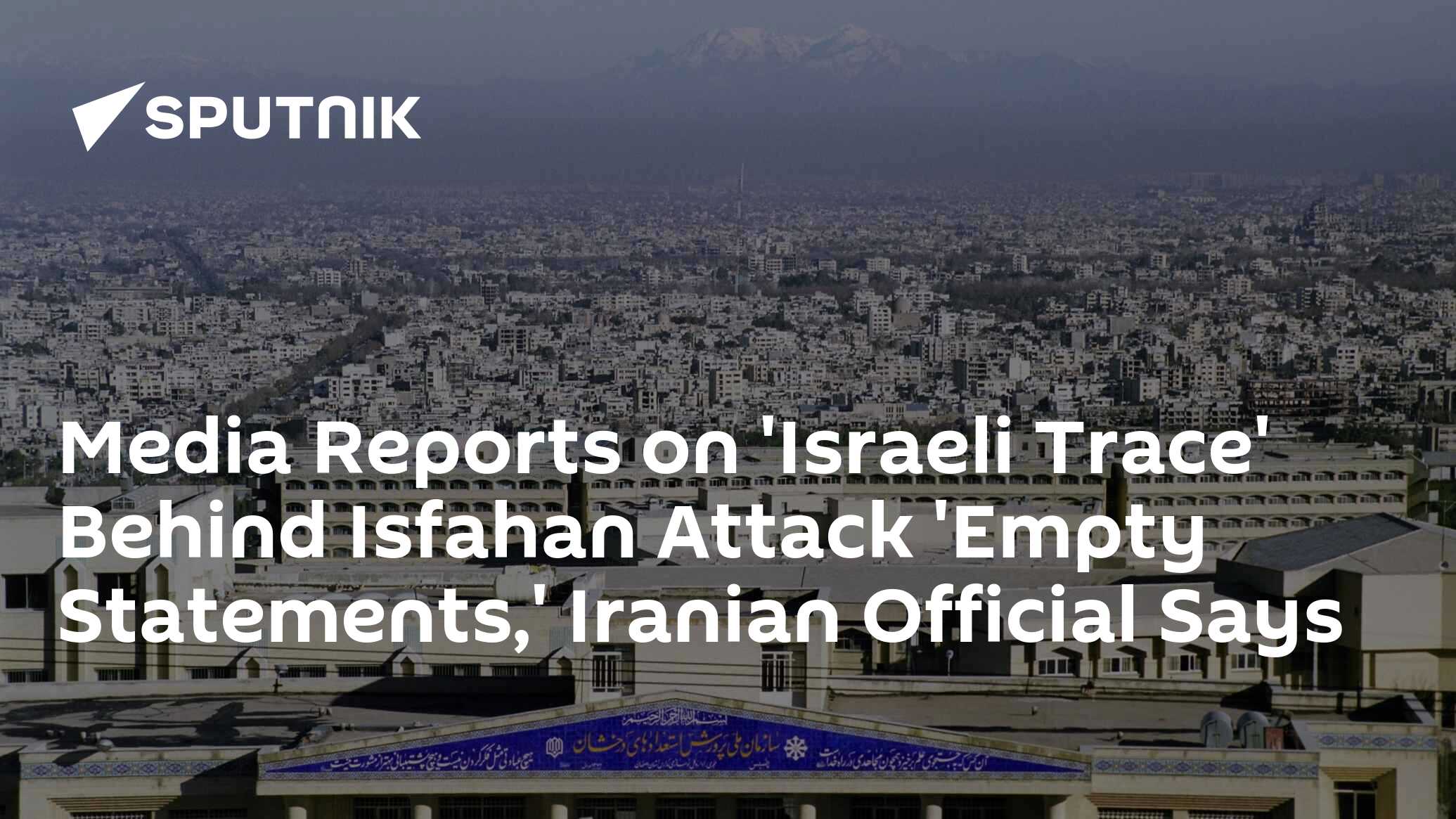 Preliminary Data Point to Israeli Involvement in Isfahan Attack ...