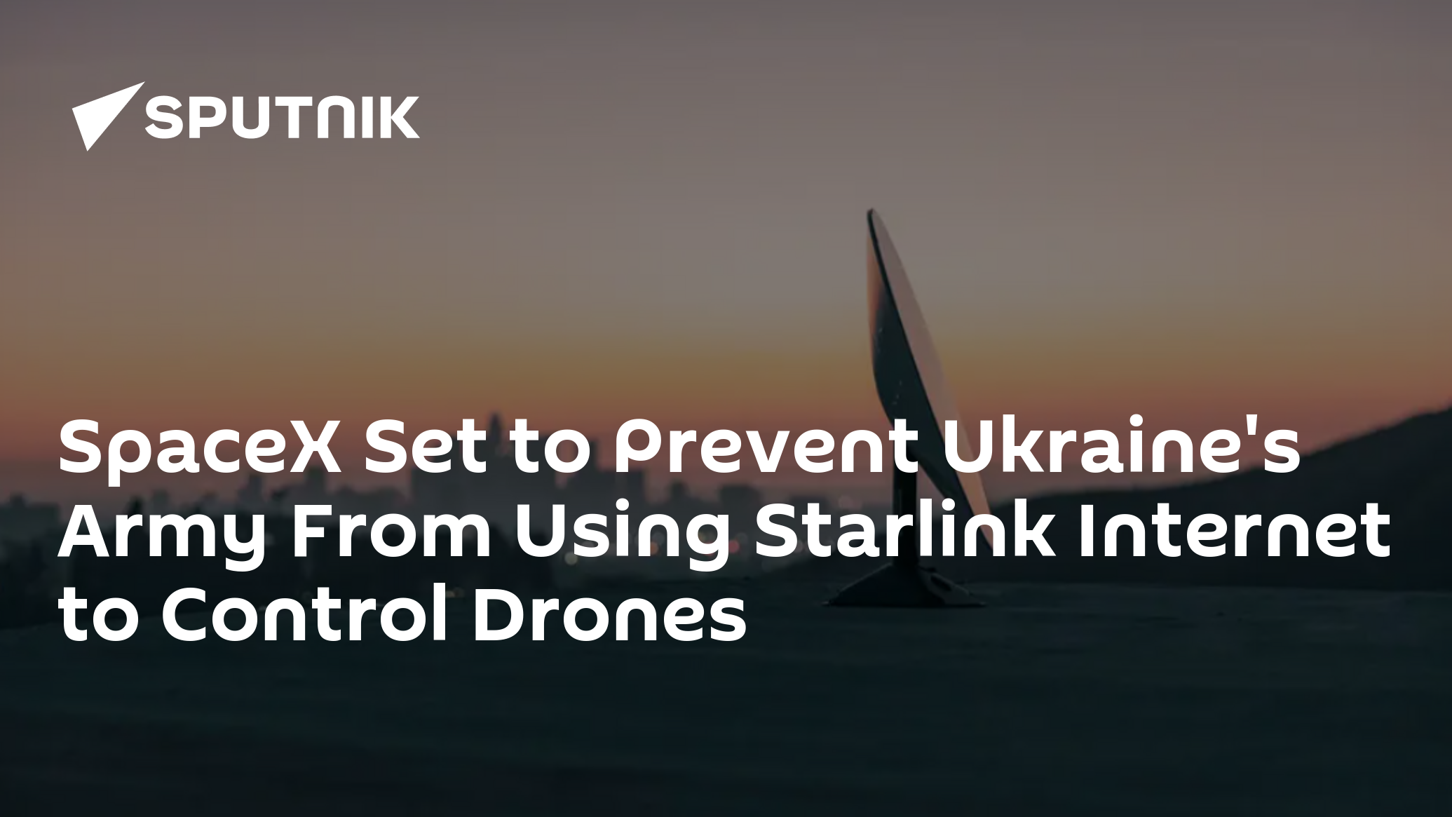 SpaceX Set to Prevent Ukraine's Army From Using Starlink to