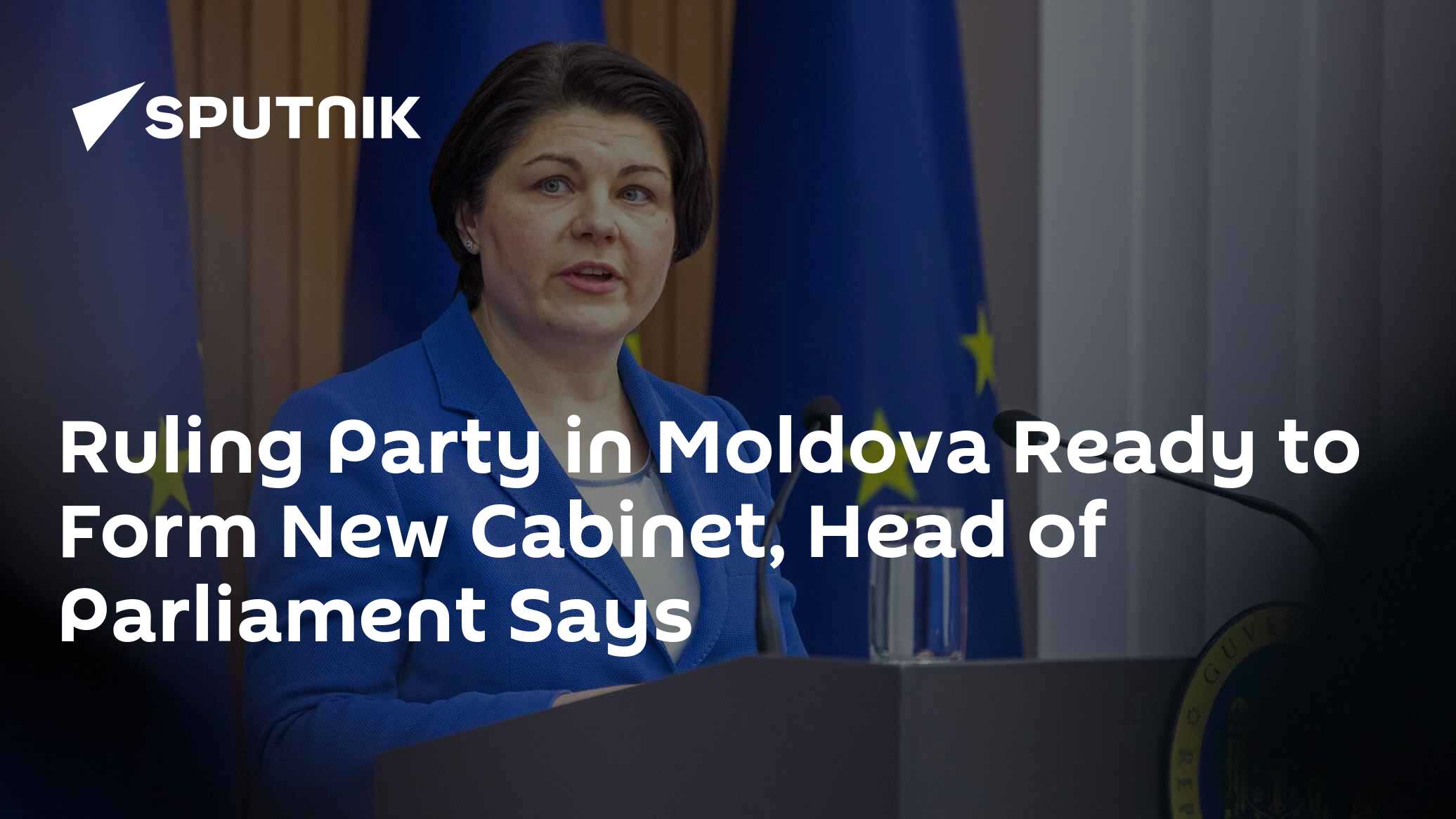 Ruling Party in Moldova Ready to Form New Cabinet, Head of Parliament Says