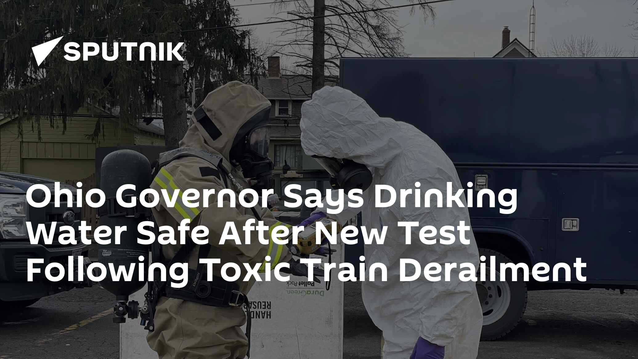 Ohio Governor Says Drinking Water Safe After New Test Following Toxic