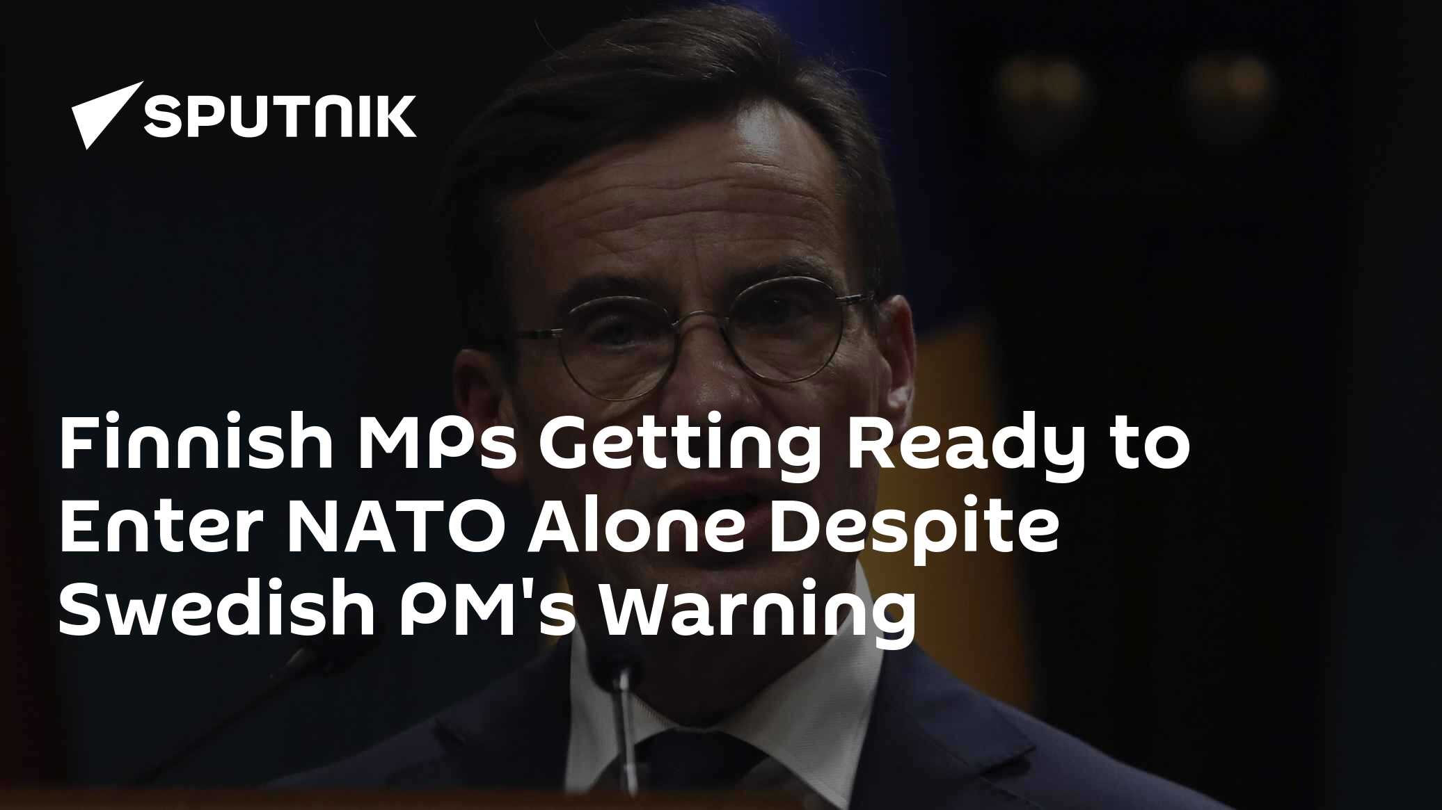 Finnish MPs Getting Ready to Enter NATO Alone Despite Swedish PM's Warning