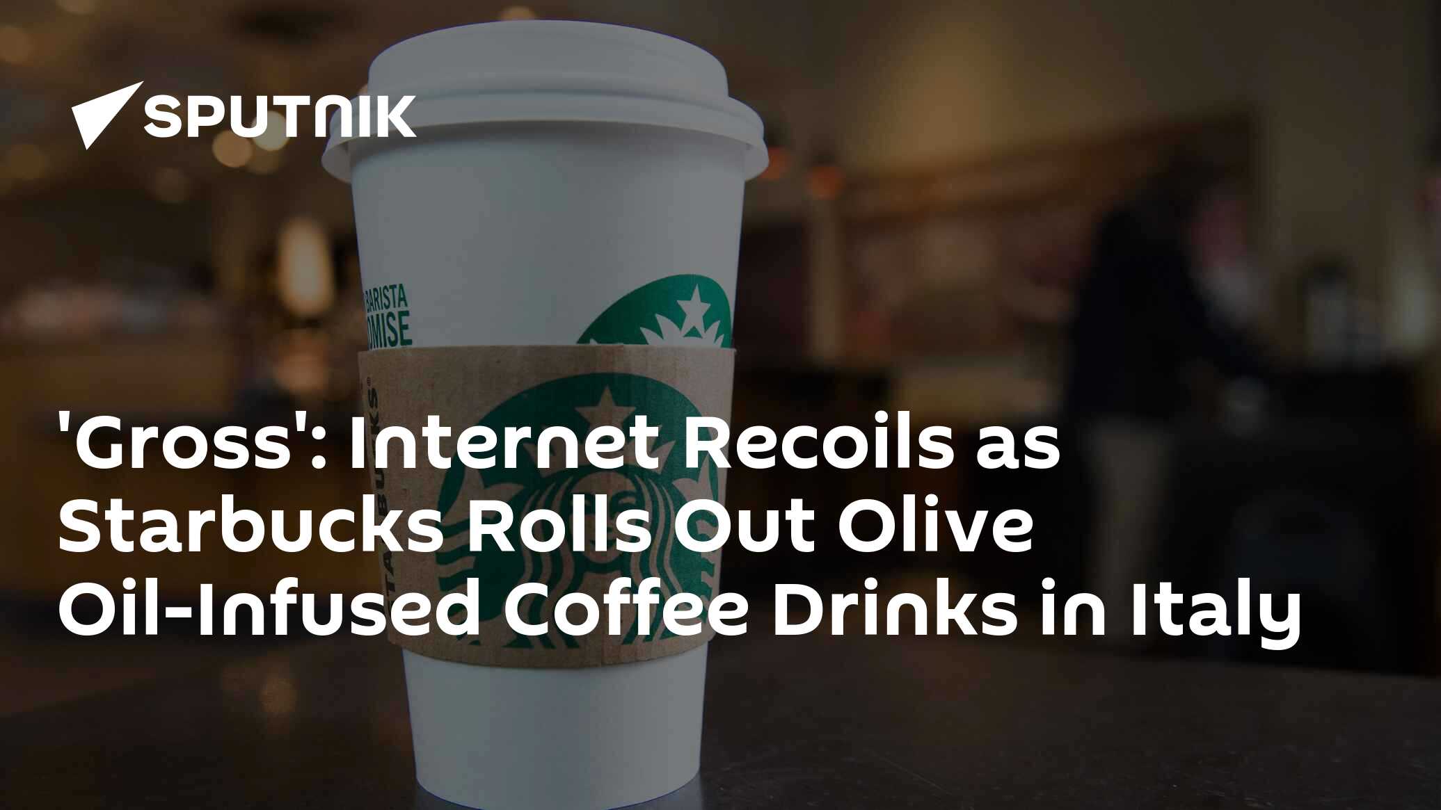 Starbucks launches Olive OilInfused Coffee Drinks in Italy
