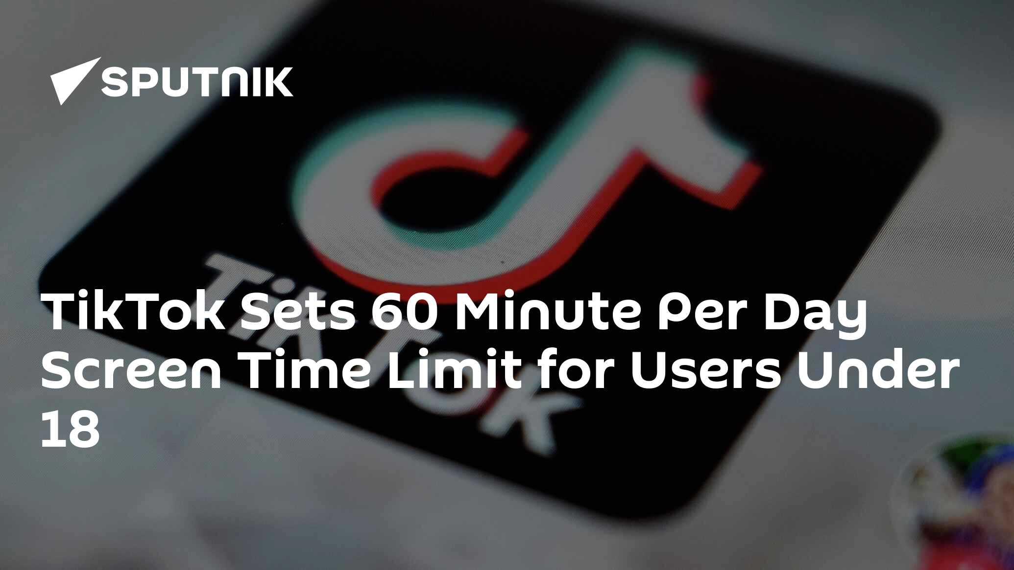 Tiktok Sets 60 Minute Per Day Screen Time Limit For Users Under 18 3059