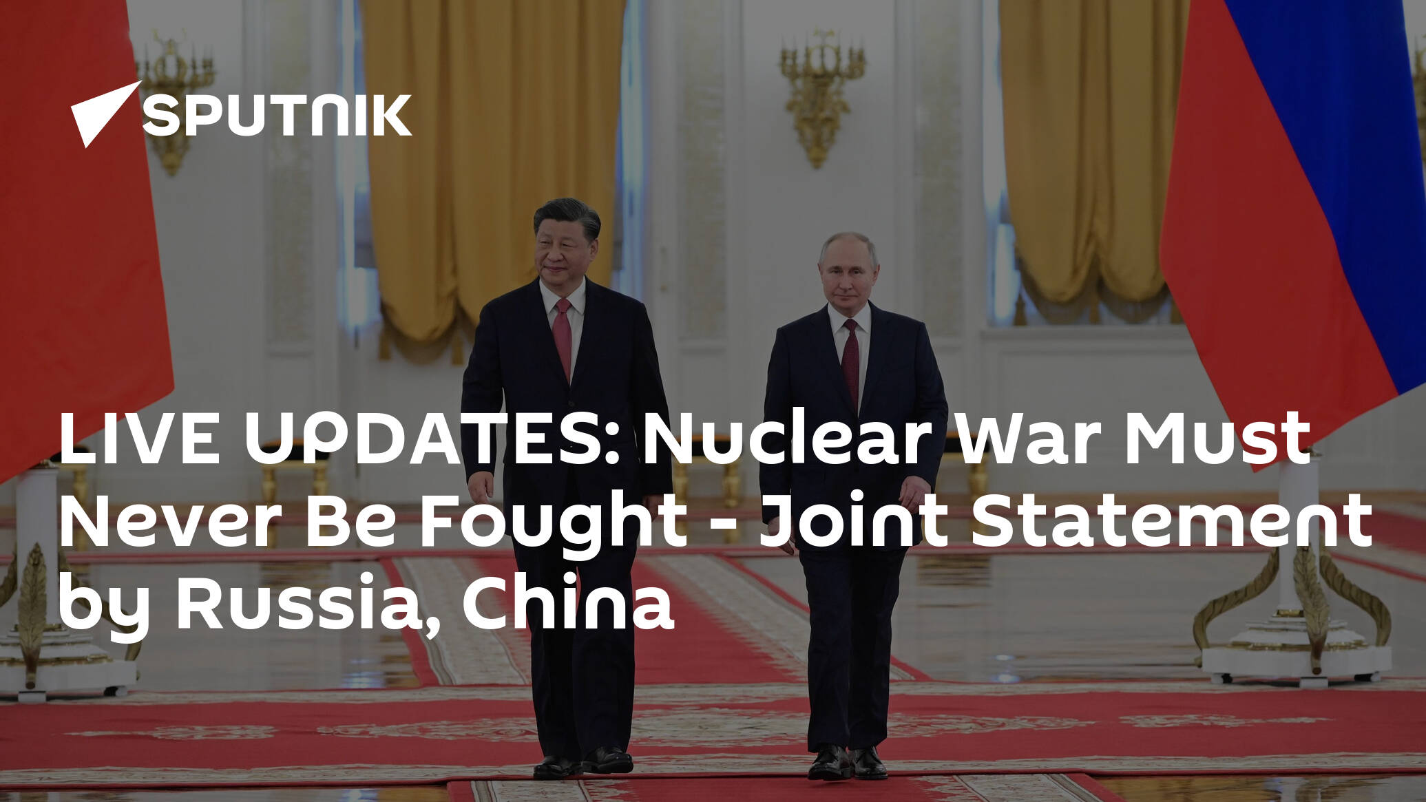 LIVE UPDATES: Nuclear War Must Never Be Fought - Joint Statement by Russia, China