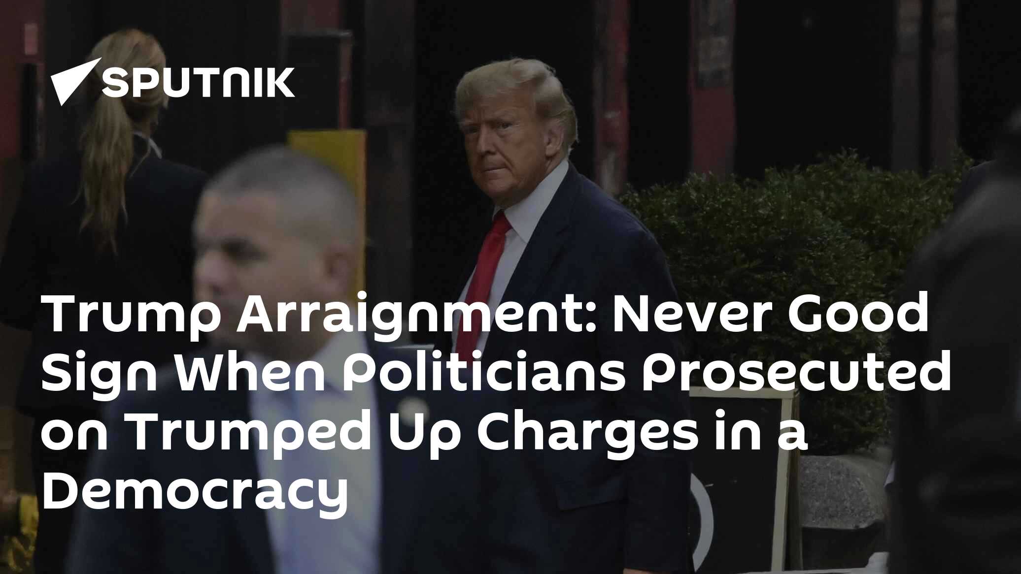 Trump Arraignment: 'Never a Good Sign When Major Political Figures' are Prosecuted in a 'Democracy' - Vimarsana News