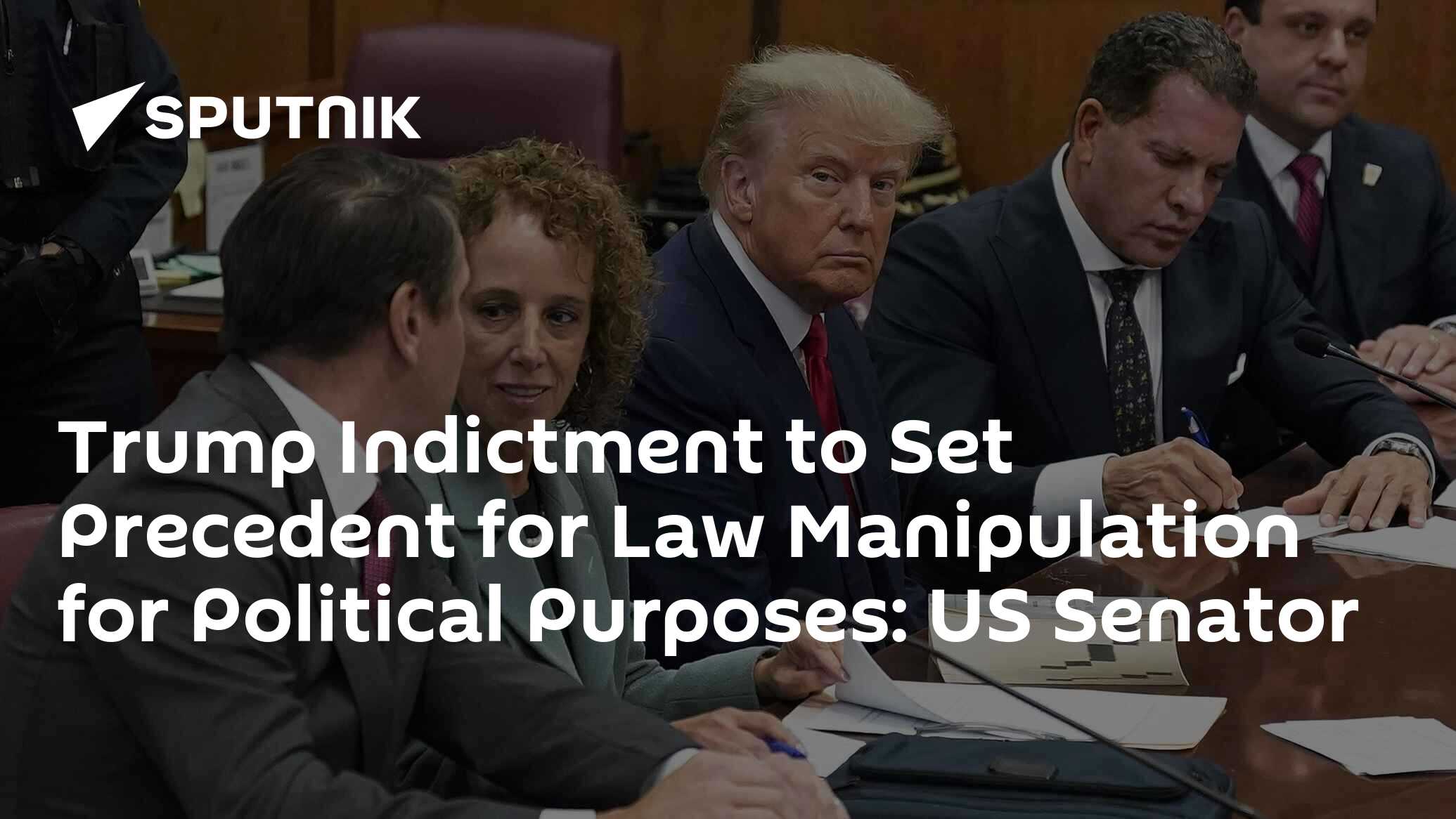 Trump Indictment to Set Precedent for Law Manipulation for Political Purposes: US Senator
