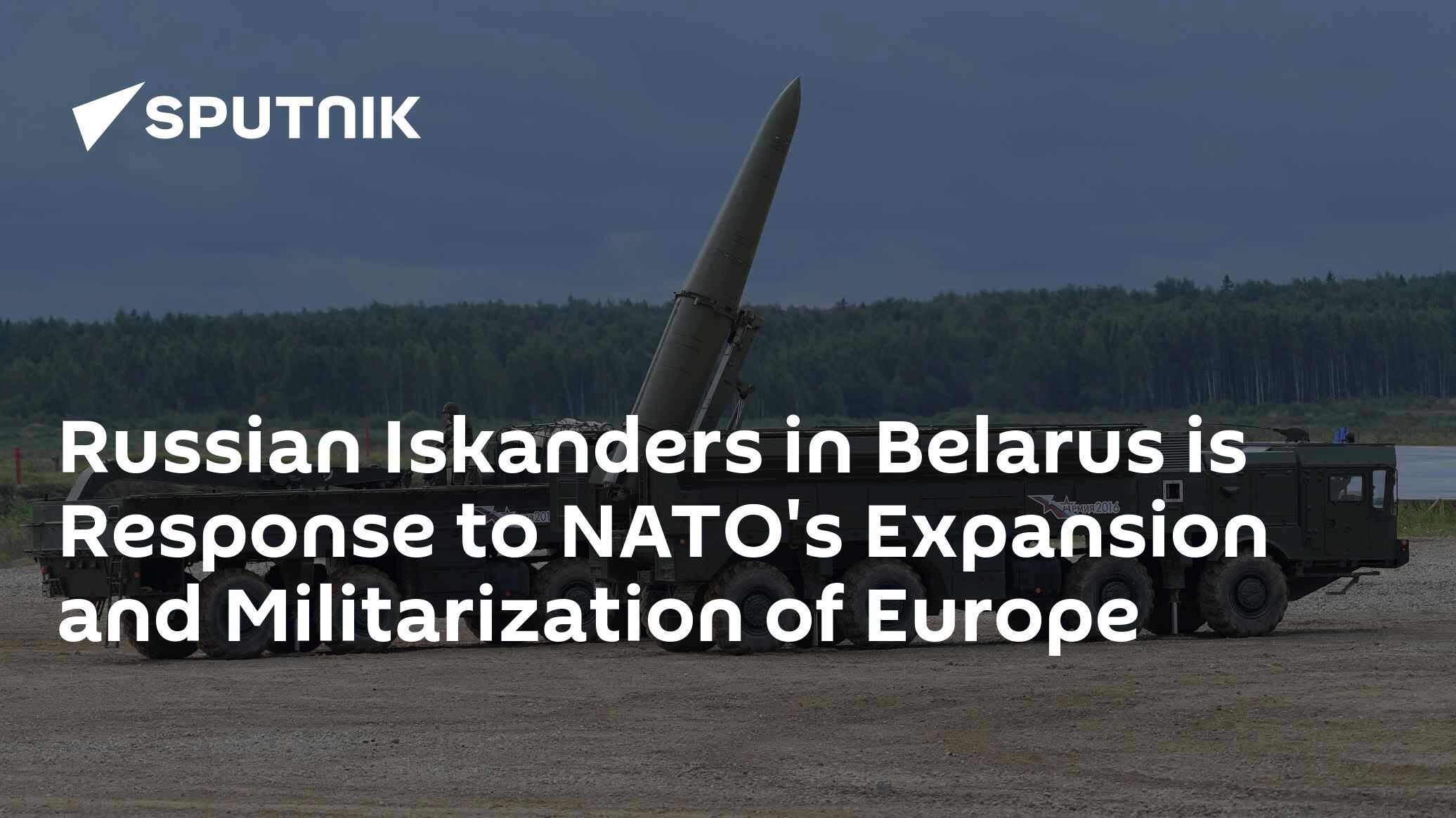 Russian Iskanders in Belarus is Response to NATO's Expansion and Militarization of Europe - Vimarsana News