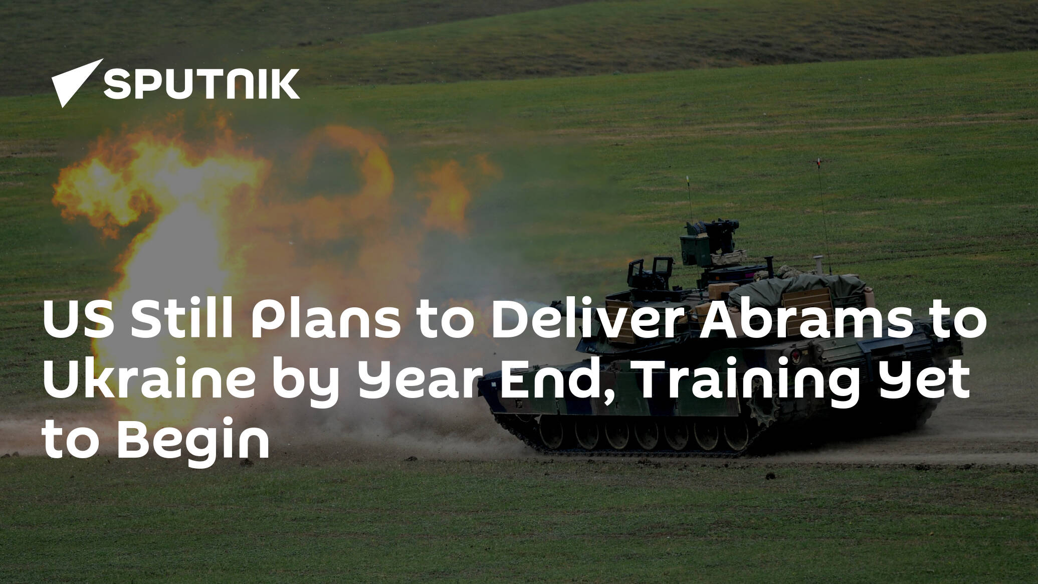 US Still Plans to Deliver Abrams to Ukraine by Year End, Training Yet to Begin