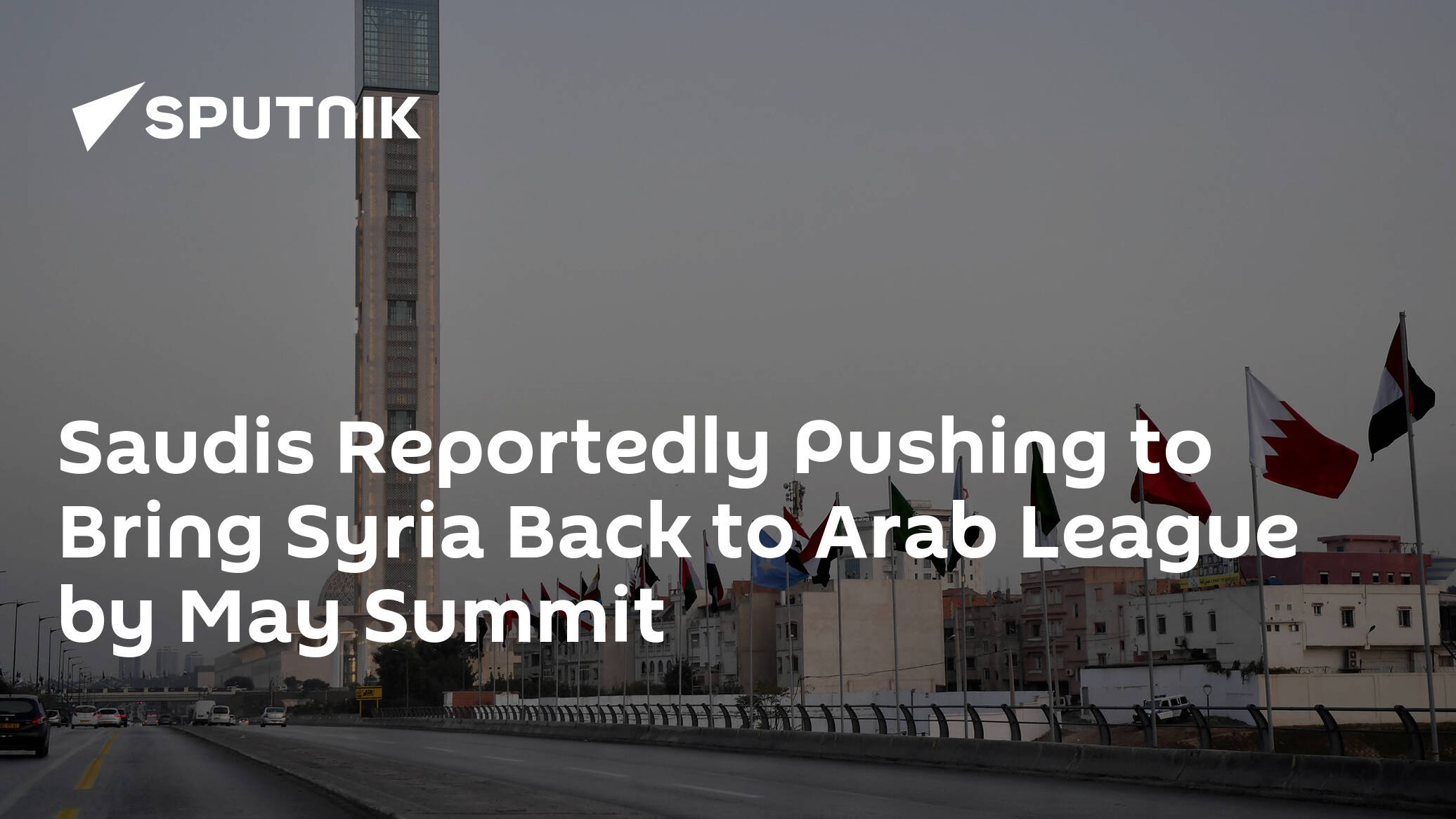 Saudis Reportedly Pushing to Bring Syria Back to Arab League by May Summit