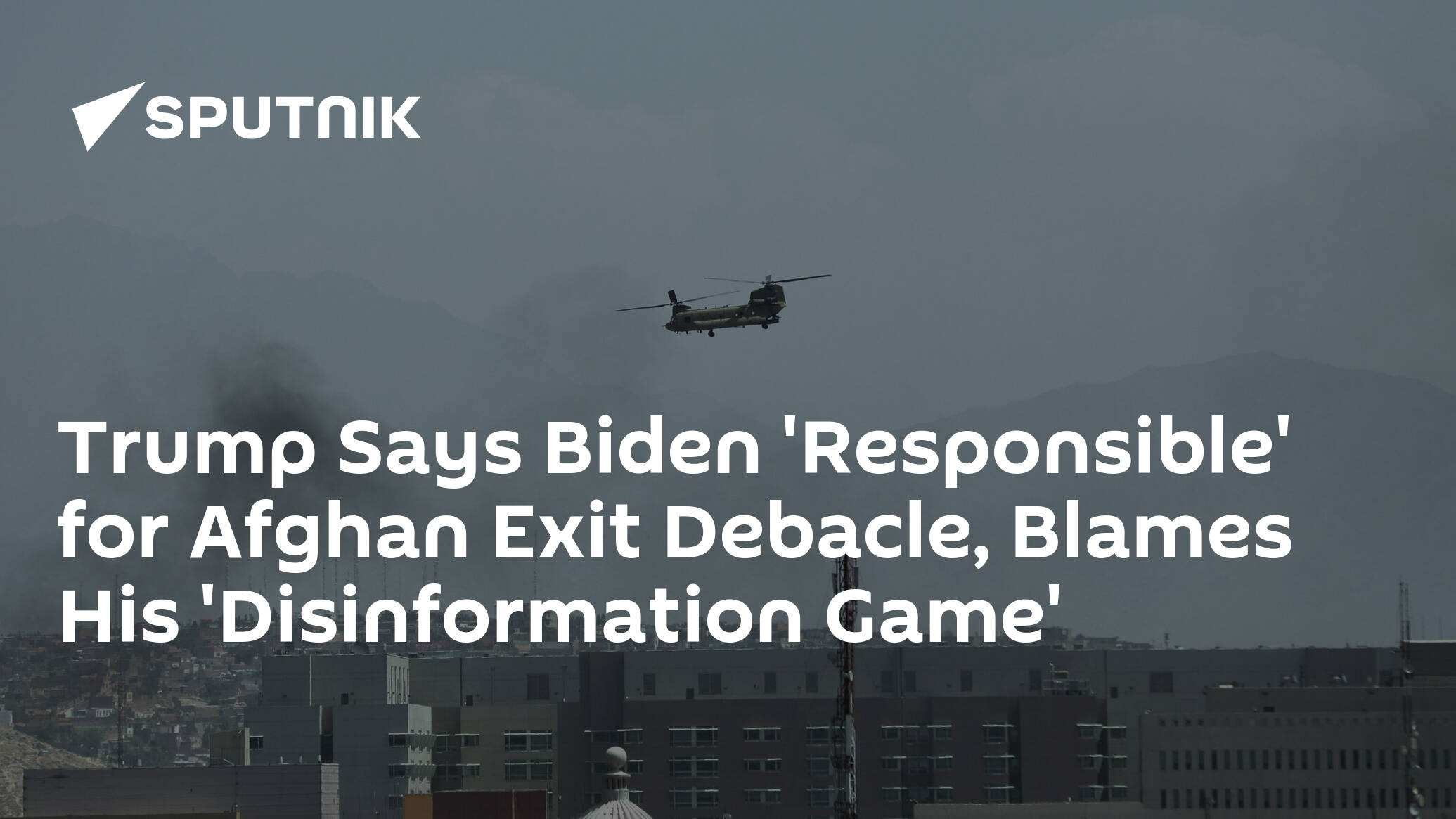 Trump Says Biden 'Responsible' for Afghan Exit Debacle, Blames His 'Disinformation Game'
