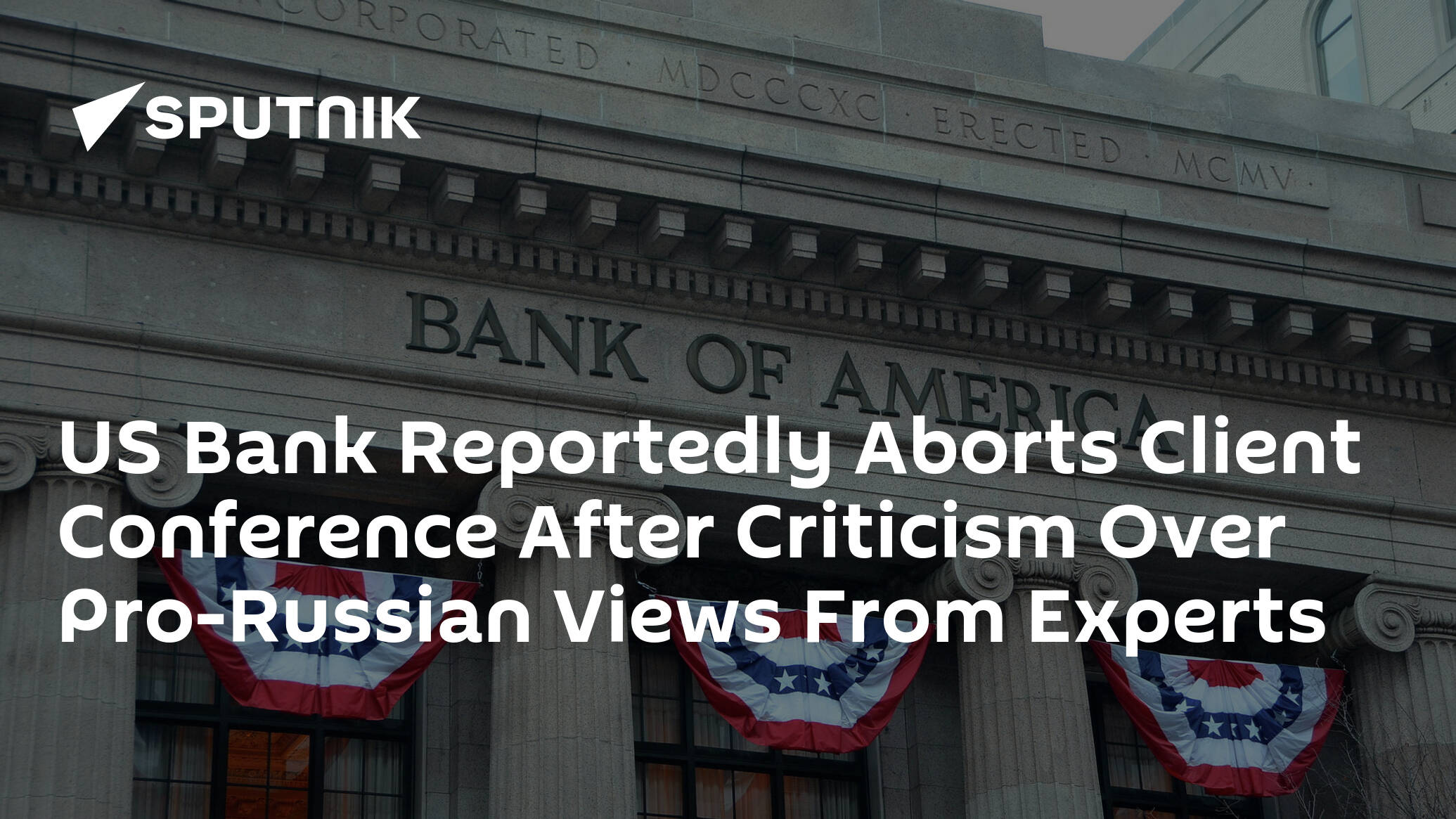 US Bank Reportedly Aborts Client Conference After Criticism Over Pro-Russian Views From Experts