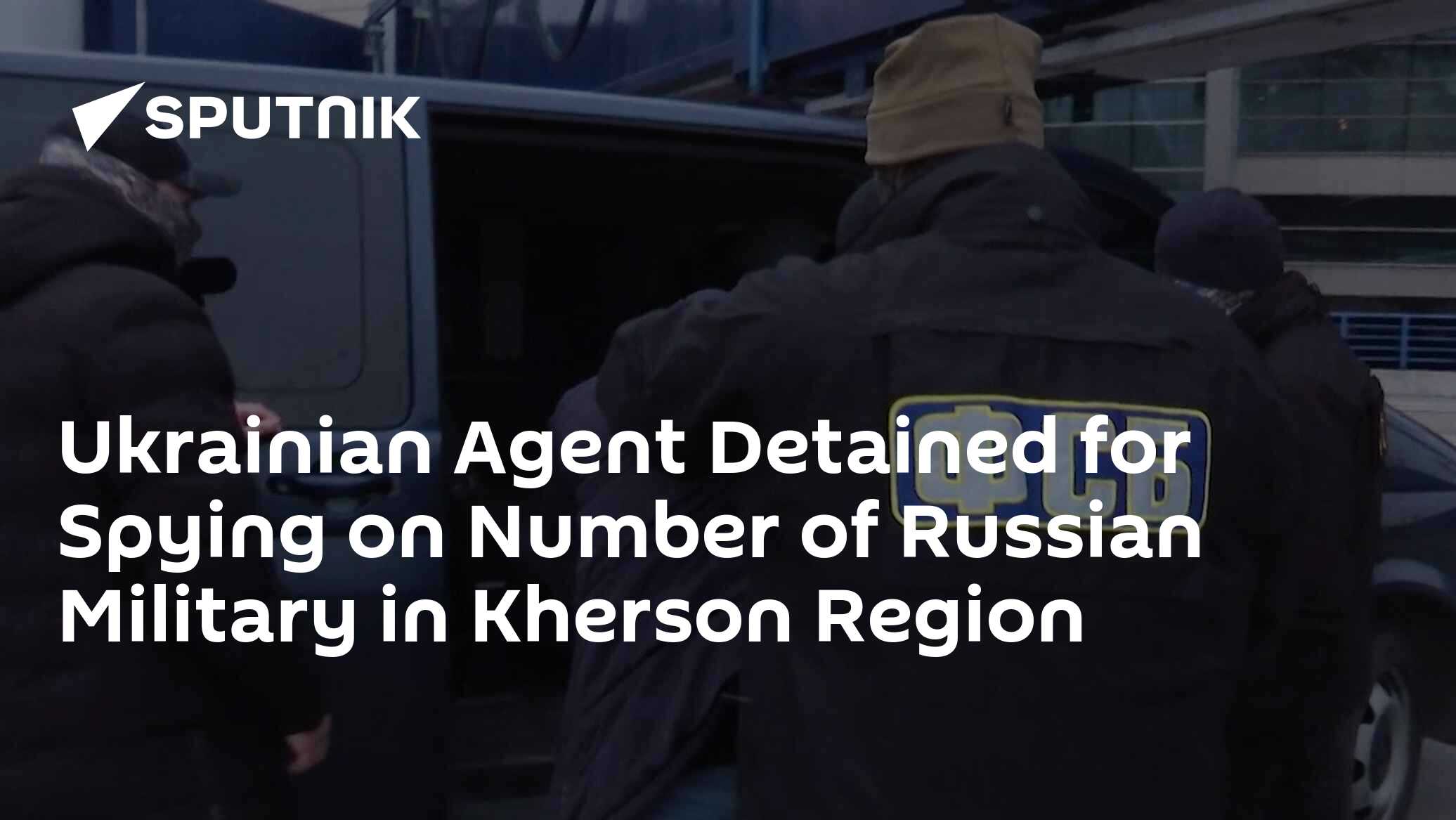 Ukrainian Agent Detained for Spying on Number of Russian Military in Kherson Region Ukrainian Agent Detained for Spying on Number of Russian Military in Kherson Region
