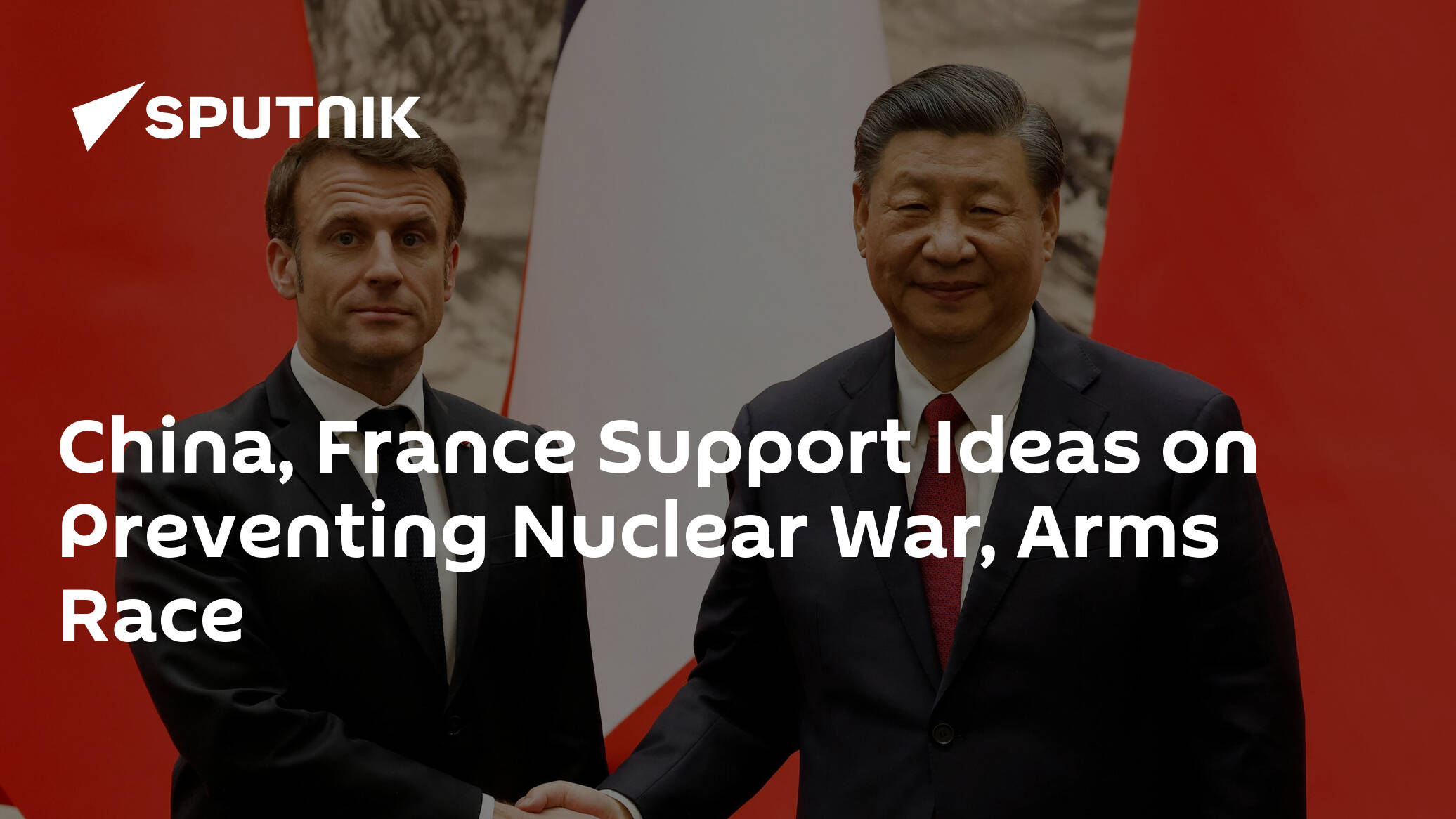 China, France Support Ideas on Preventing Nuclear War, Arms Race