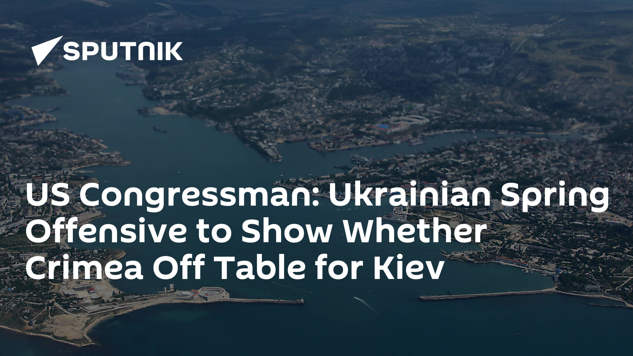 US Congressman: Ukrainian Spring Offensive to Show Whether Crimea Off Table for Kiev
